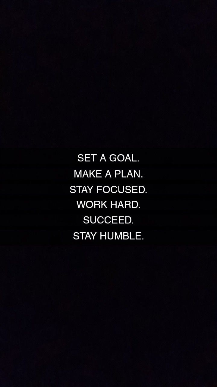 720x1280 Set a Goal, Make a Plan, Stay Focused, Work Hard, Proceed, Stay Humble. Motivational humble wallpaper, Study motivation one line quotes, Gym one liners quotes