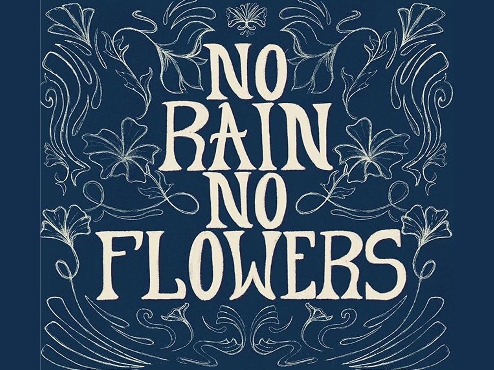 No Rain No Flowers Wallpapers - Top Free No Rain No Flowers Backgrounds