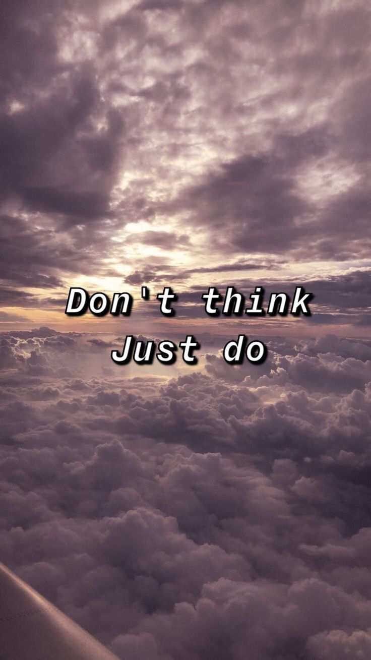 736x1309 No pienses, solo hazlo sobre las nubes. Citas, Frases inspiradoras, Los vampiros