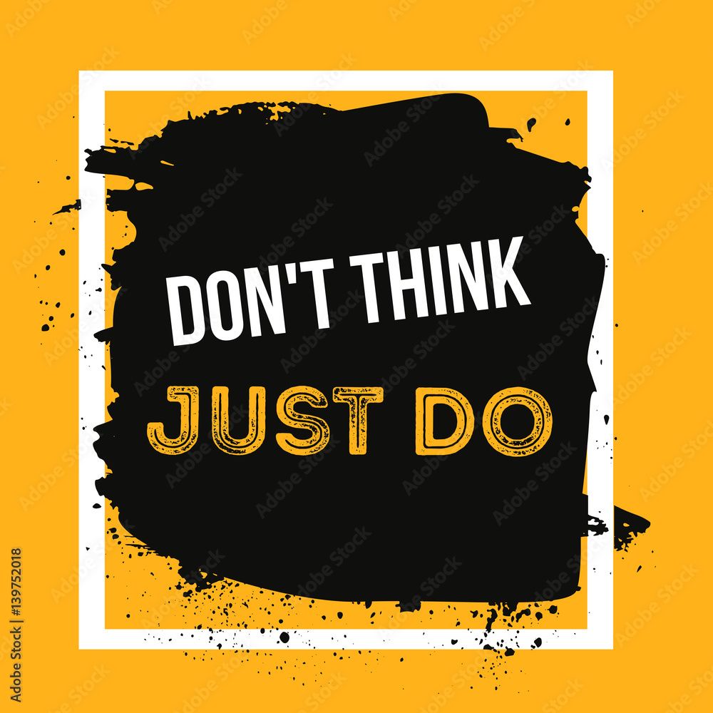 1000x1000 Don`t think just do. Quote Poster Typographic Design. Creative background for wall posters Stock Vector