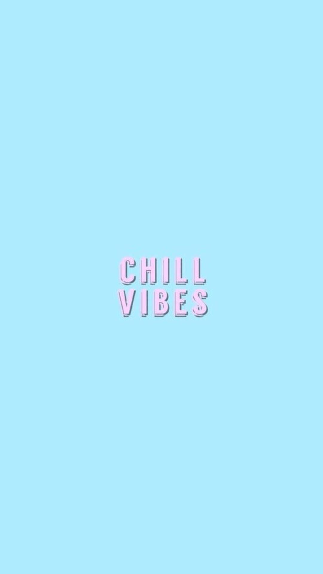 1080x1920 chill Vibes On Blue Aesthetic Quote iPhone Wallpaper