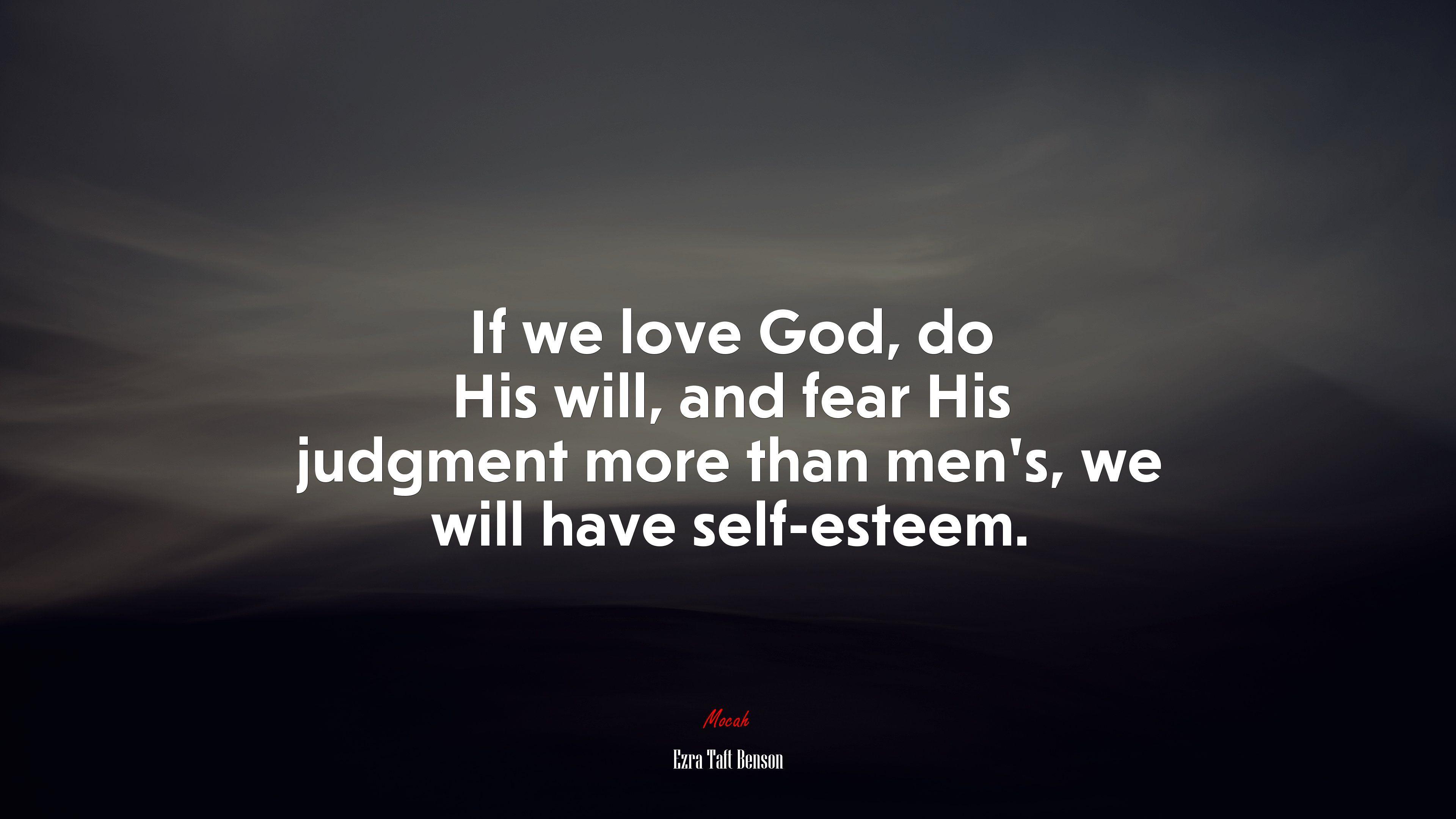 3840x2160 If We Love God, Do His Will, And Fear His Judgment More Than Men's, We Will Have Self Esteem. Ezra Taft Benson Quote, 4k Wallpaper. Mocah.org HD Desktop Wallpaper