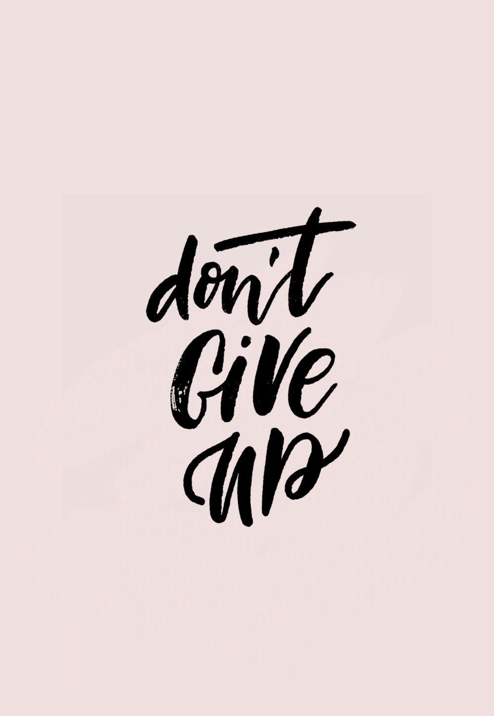 1000x1448 Don't Give Up Wallpaper
