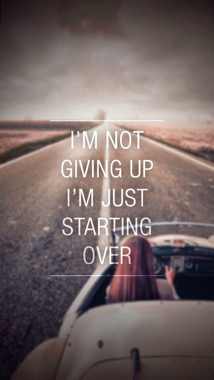 750x1334 Not Giving Up Just Starting Over iPhone 8 Wallpaper Free Download