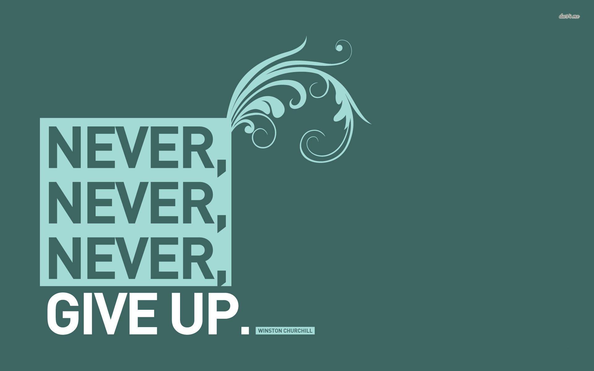 Never Give Up Desktop Wallpapers - ntbeamng