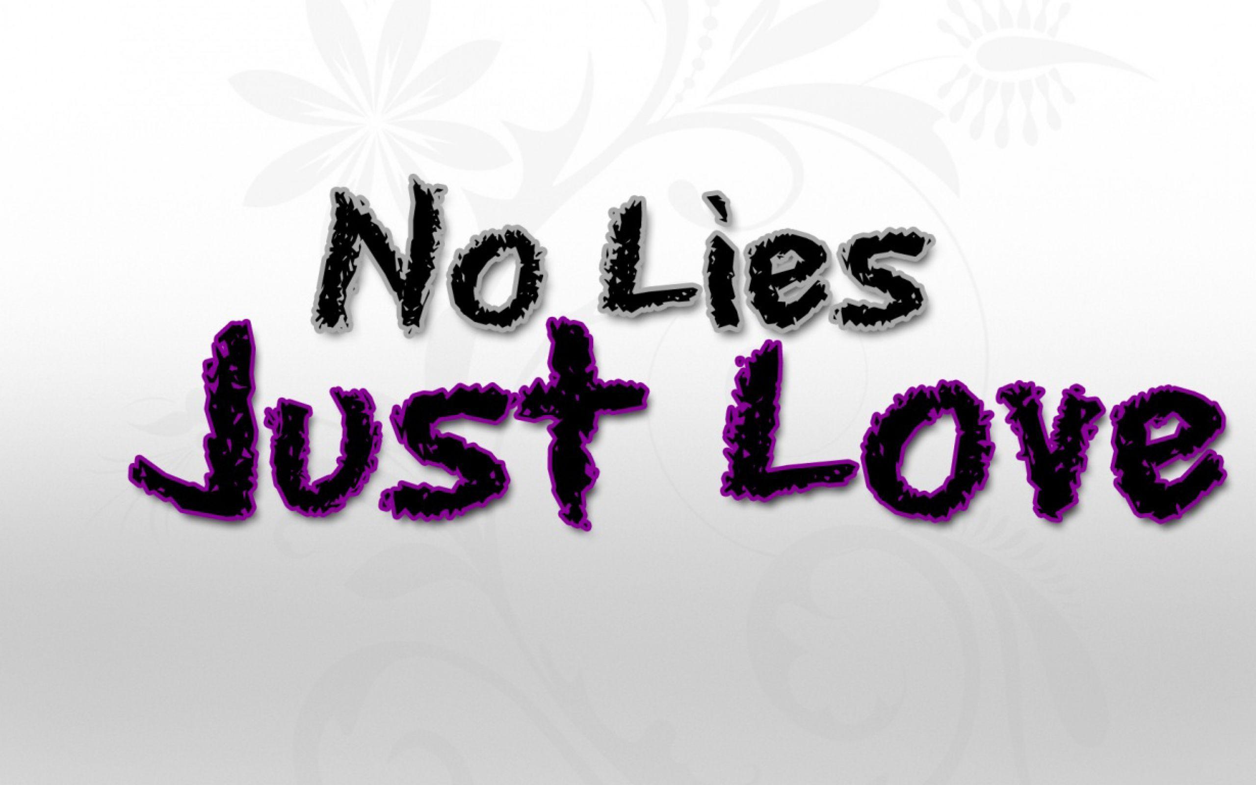 2560x1600 No Lies Just Love Wallpaper. All is Wall