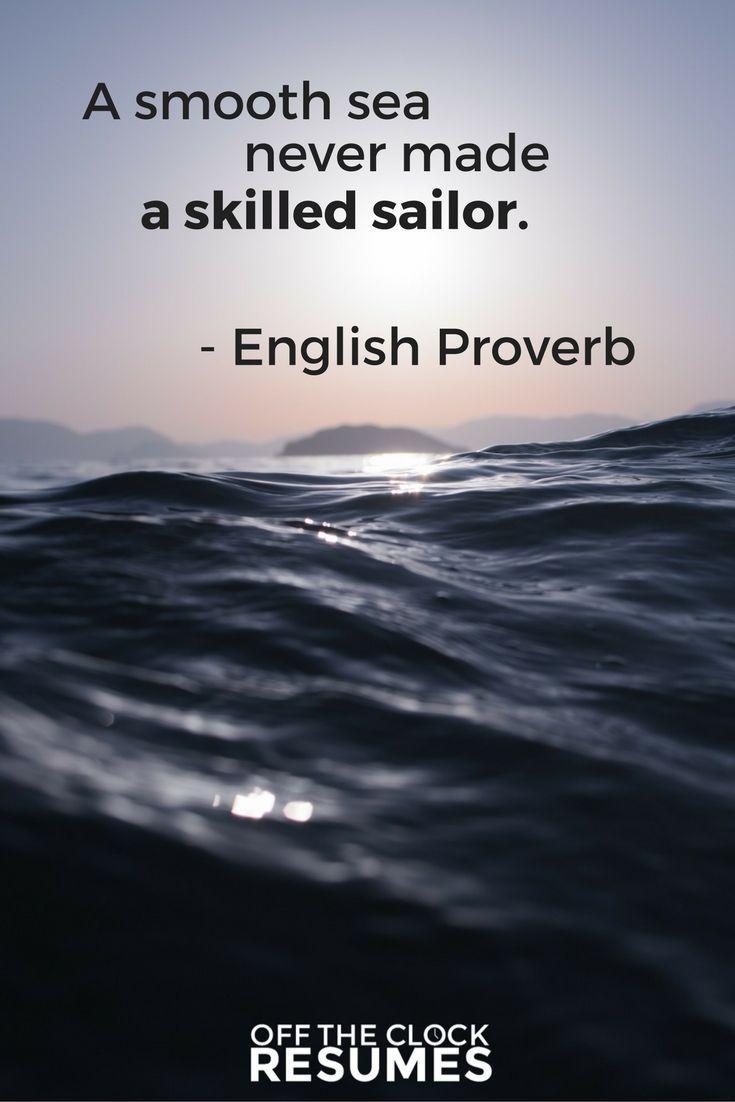 735x1102 A smooth sea never made a skilled sailor. -English Proverb. Motivational Quotes. Nature iphone wallpaper, iPhone 5s wallpaper, Preppy wallpaper