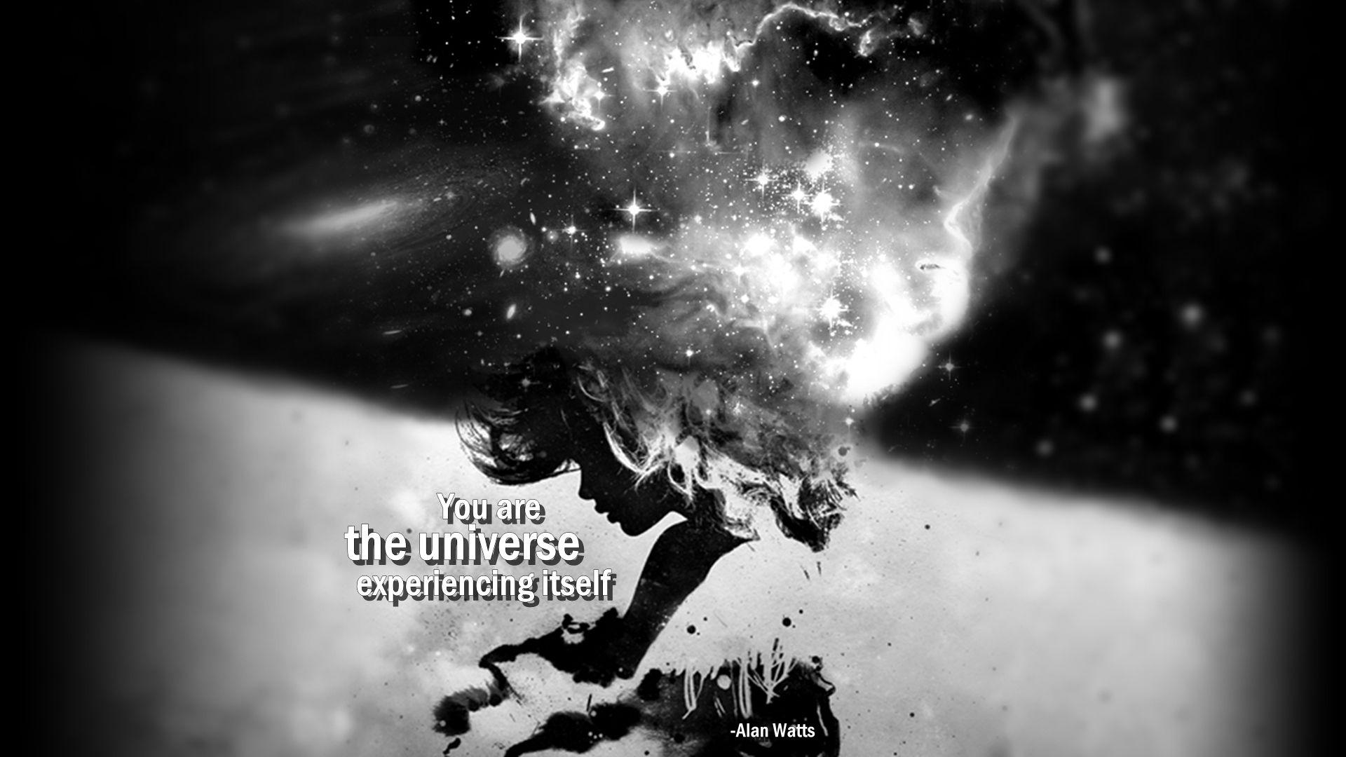 1920x1080 You are the universe experiencing itself. -Alan Watts (1920x OC)