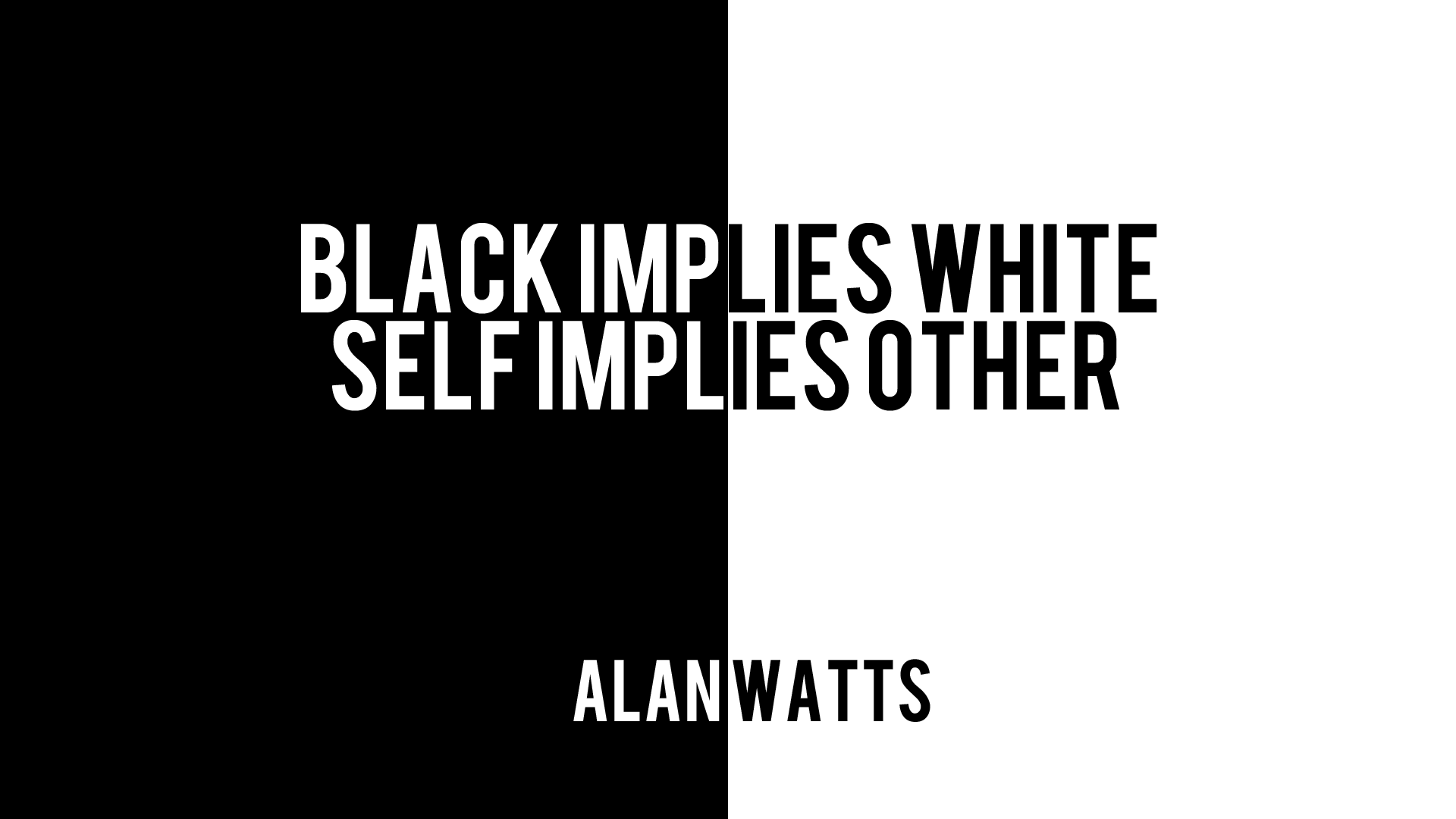 1920x1080 Black implies white. Watts [1920x1080]