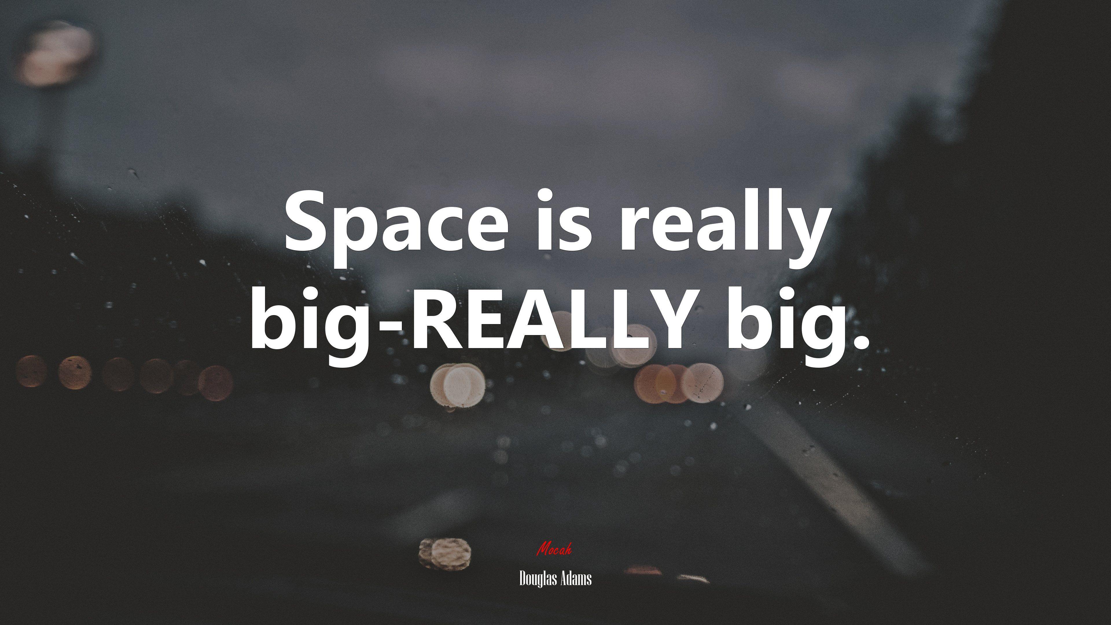 3840x2160 Space Is Really Big REALLY Big. Douglas Adams Quote, 4k Wallpaper. Mocah.org HD Desktop Wallpaper