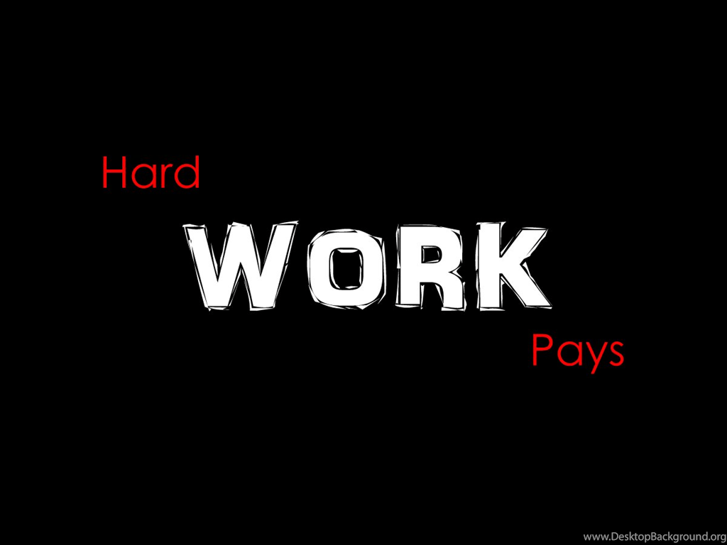 1024x768 Hard Work Wallpaper Desktop Background