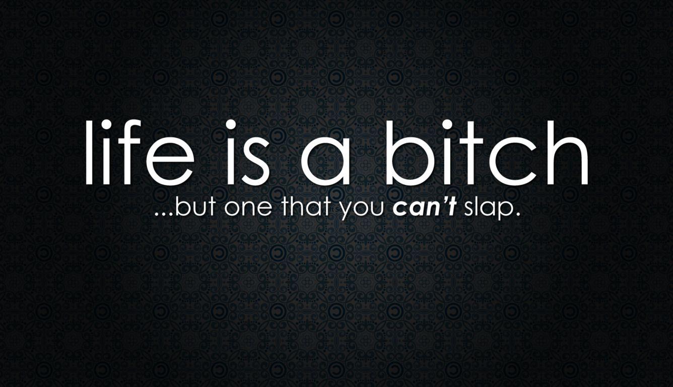1336x768 Life is a Bitch Quote Laptop HD HD 4k Wallpaper, Image, Background, Photo and Picture