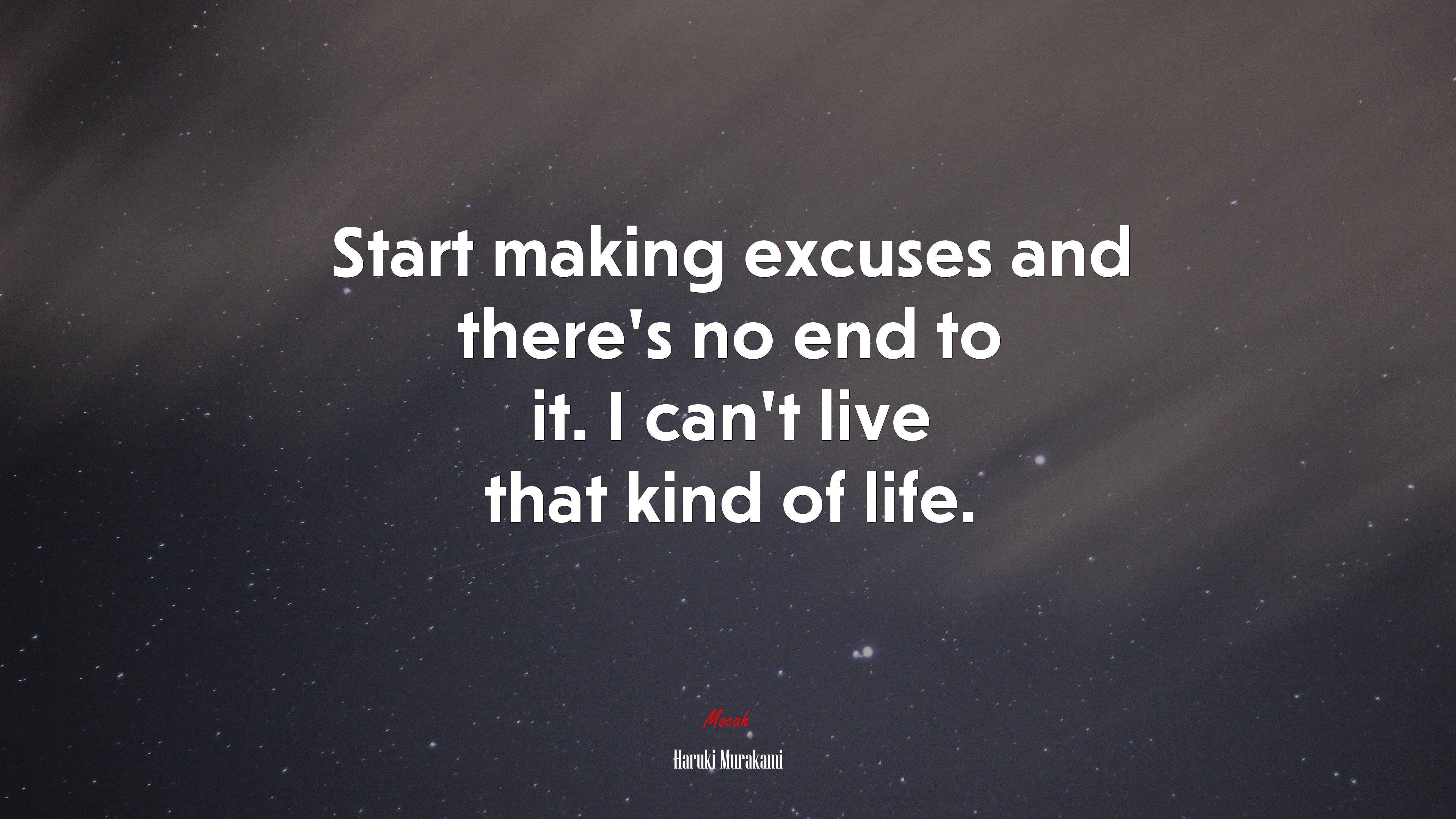 3840x2160 Start making excuses and there's no end to it. I can't live that kind of life. Haruki Murakami quote, 4k wallpaper. Mocah.org HD Desktop Wallpaper