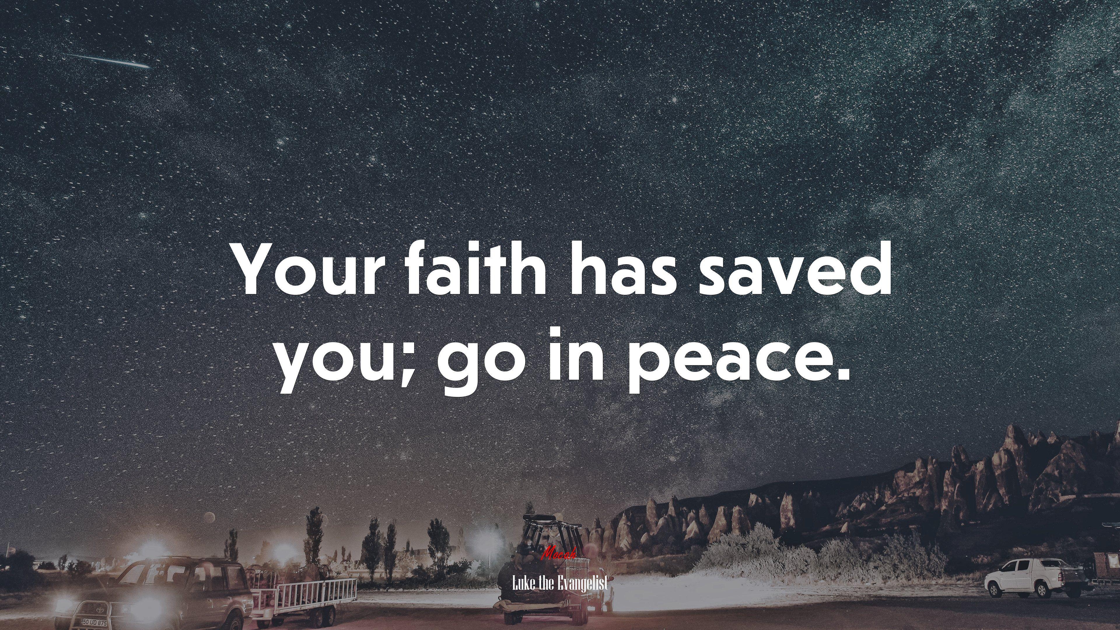 3840x2160 Your faith has saved you; go in peace. Luke the Evangelist quote, 4k wallpaper. Mocah.org HD Desktop Wallpaper