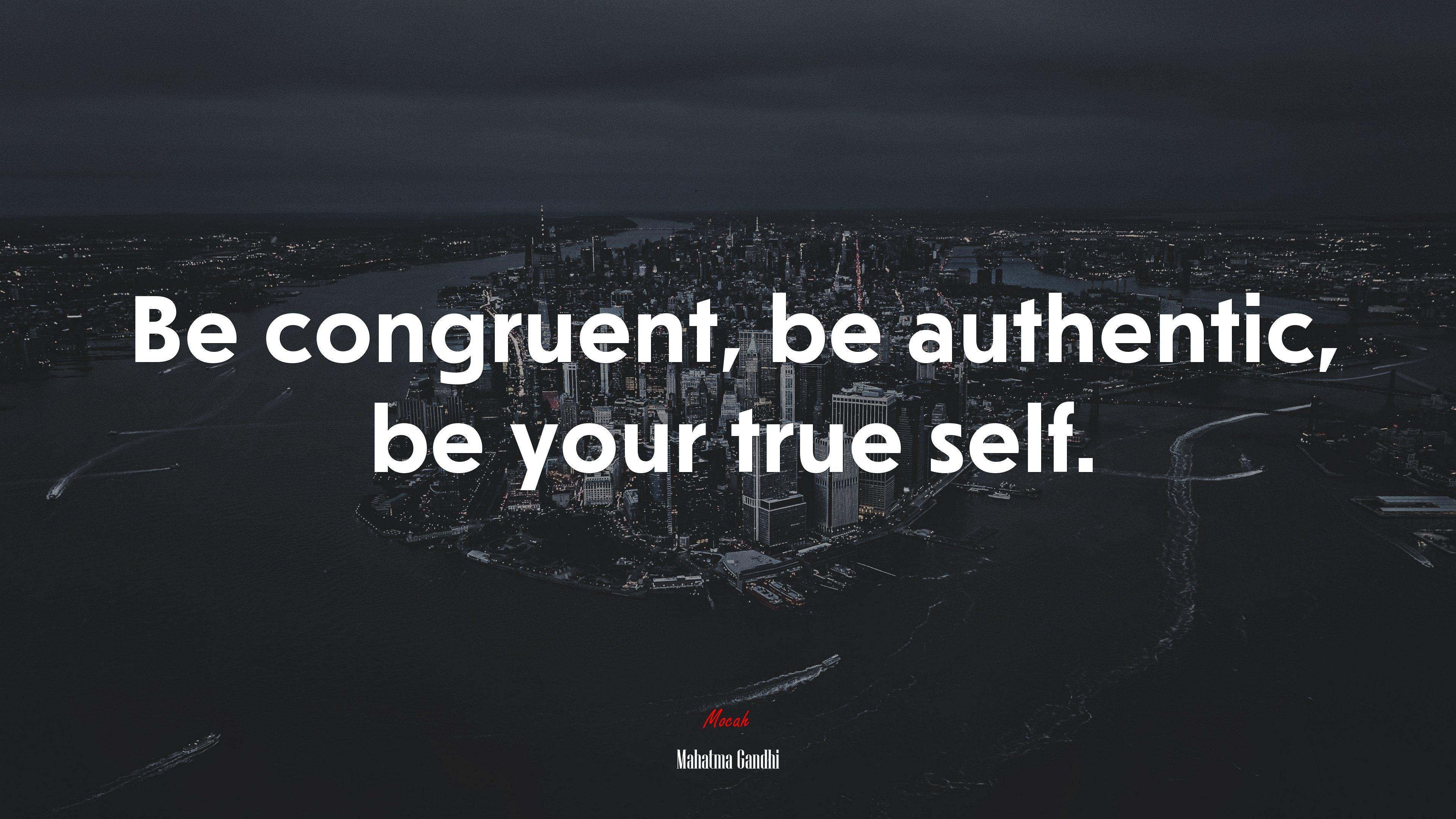 3840x2160 Be congruent, be authentic, be your true self. Mahatma Gandhi quote, 4k wallpaper. Mocah.org HD Desktop Wallpaper