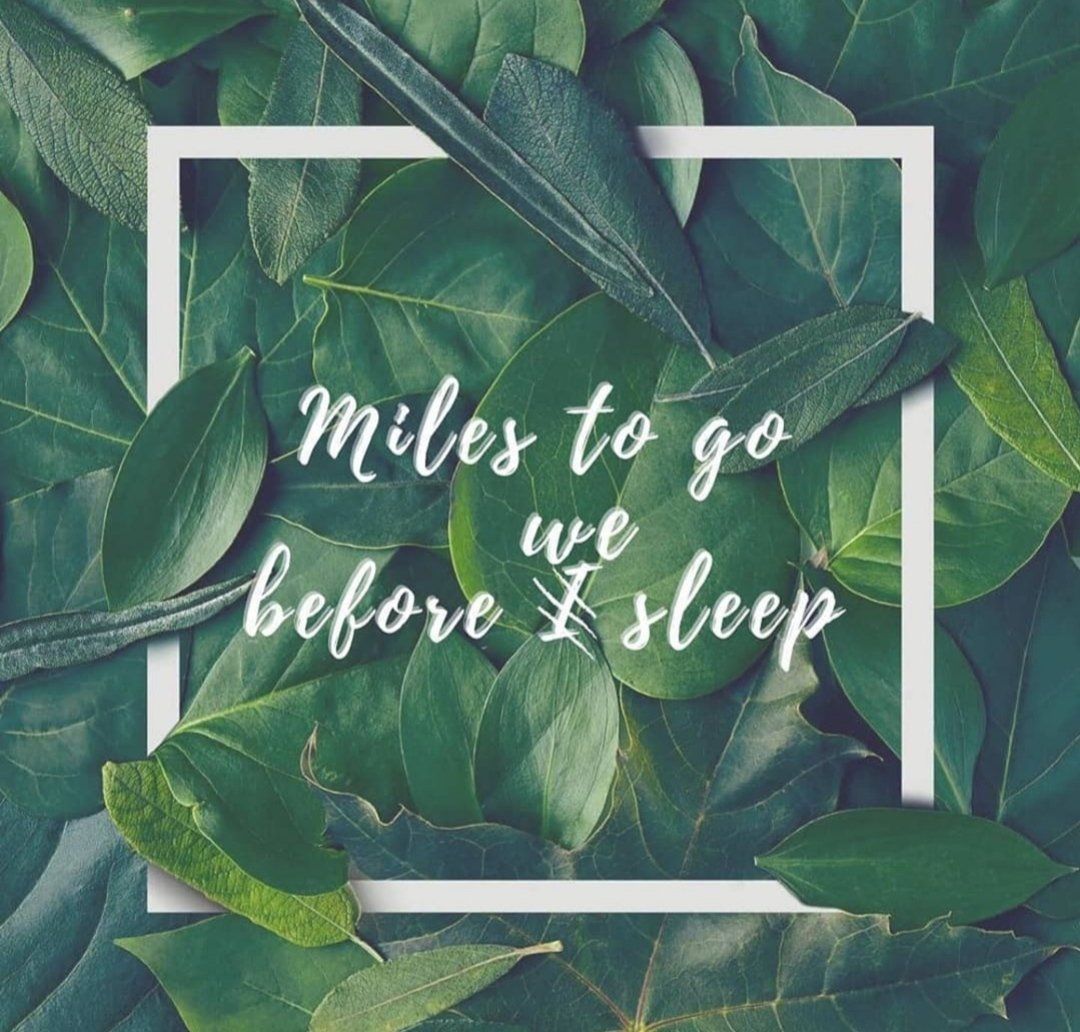 1080x1032 Reshma Salunkhe On X: Through These Tough Times Wanted To Reiterate A Line From A Poem Very Close To My Heart By Robert Frost, Miles To Go Before I We Sleep