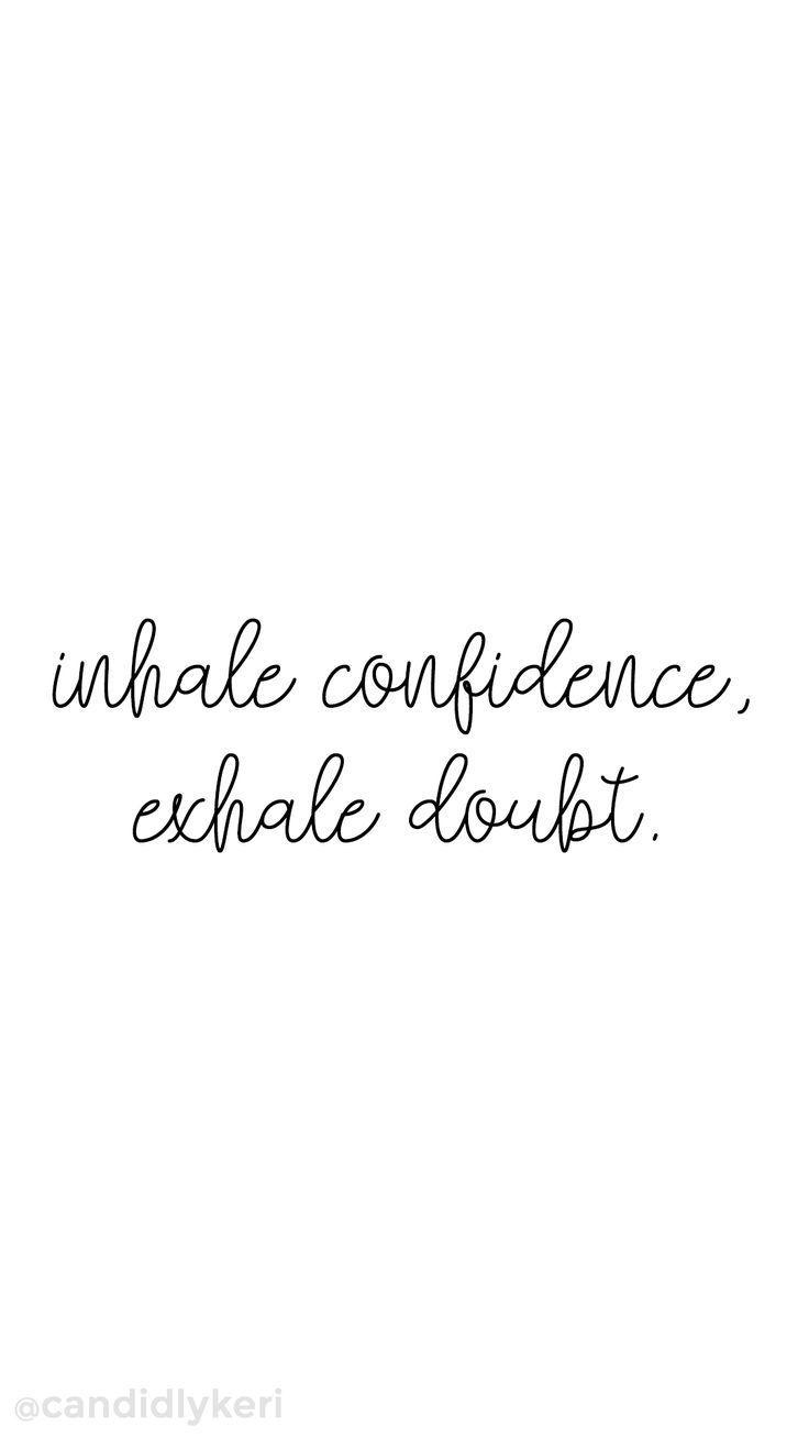 736x1308 Inhale Confidence exhale doubt. Doubt .com