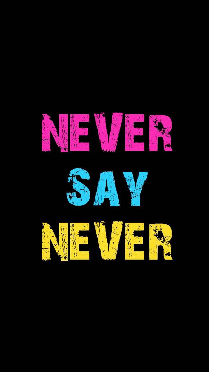 Never Say Never Wallpapers - Top Free Never Say Never Backgrounds ...