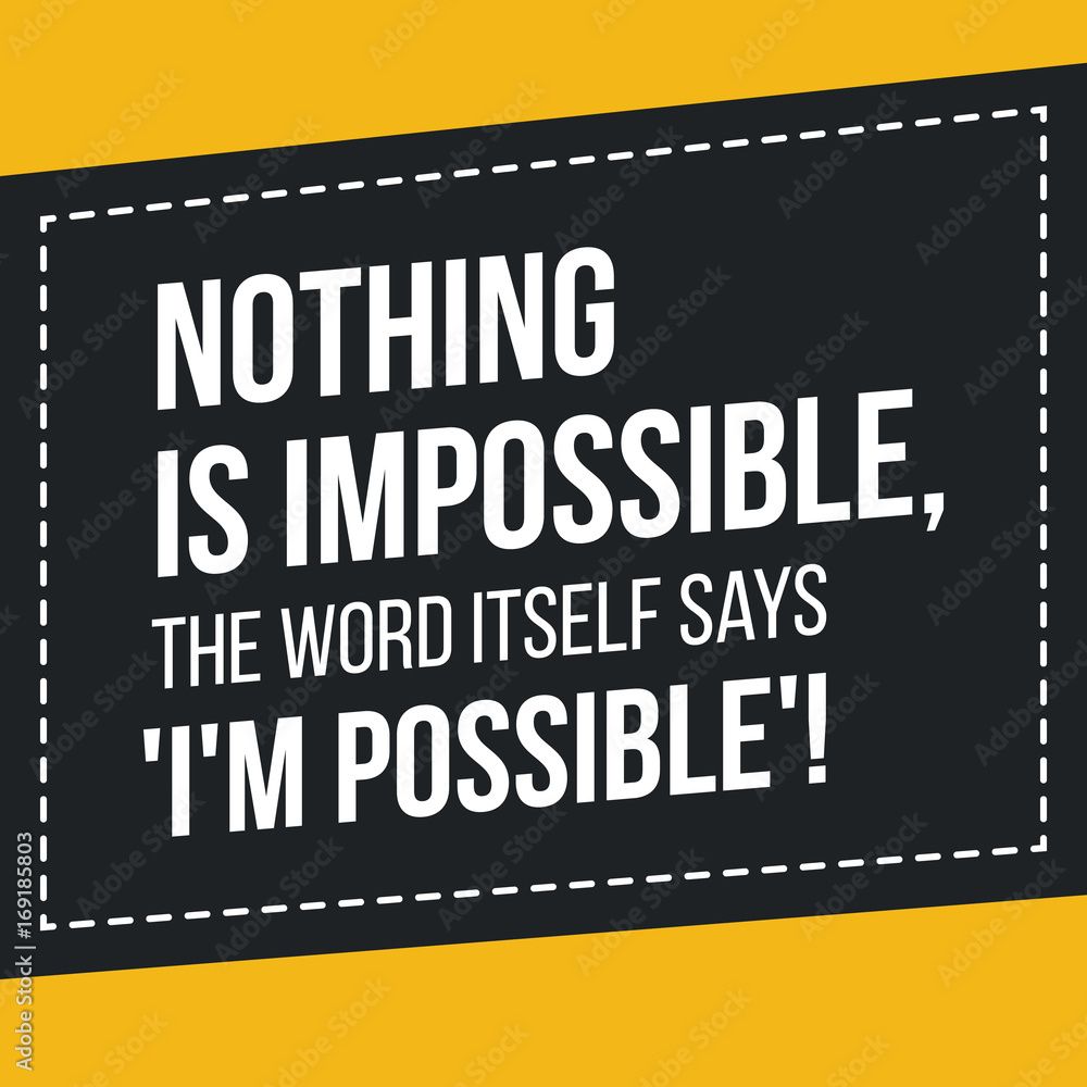 1000x1000 Motivational quote. Inspiration. Nothing is impossible, the word itself says I'm possible. Stock Vector