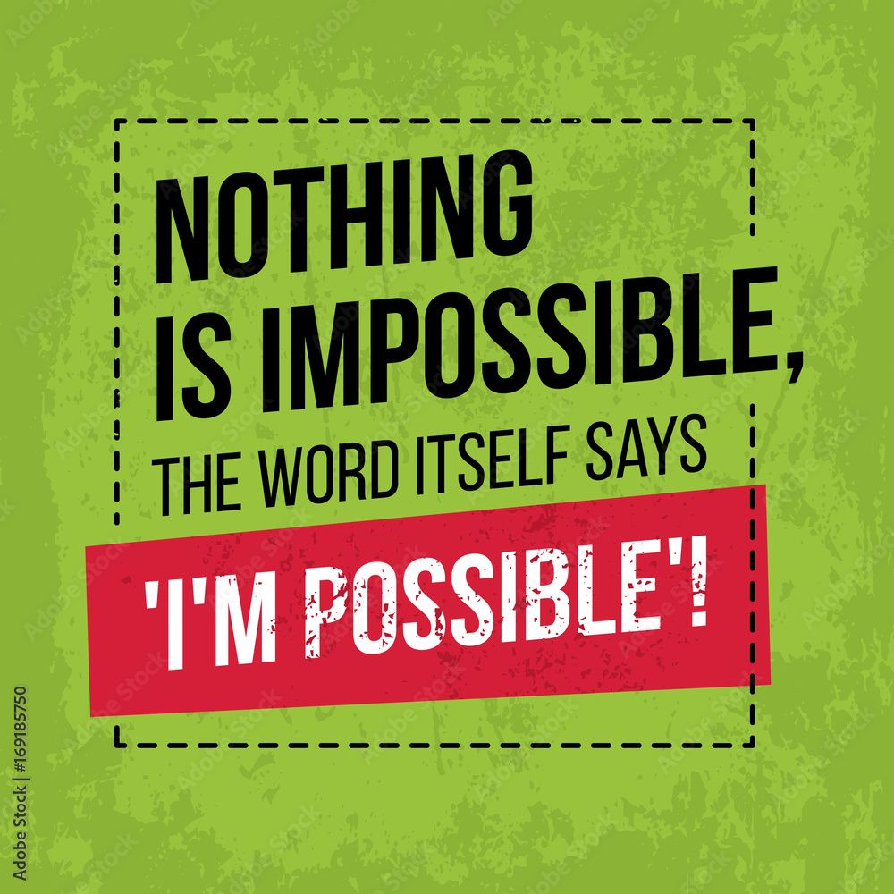 1000x1000 Vector de Stock Motivational quote. Inspiration. Nothing is impossible, the word itself says I'm possible. Over green background