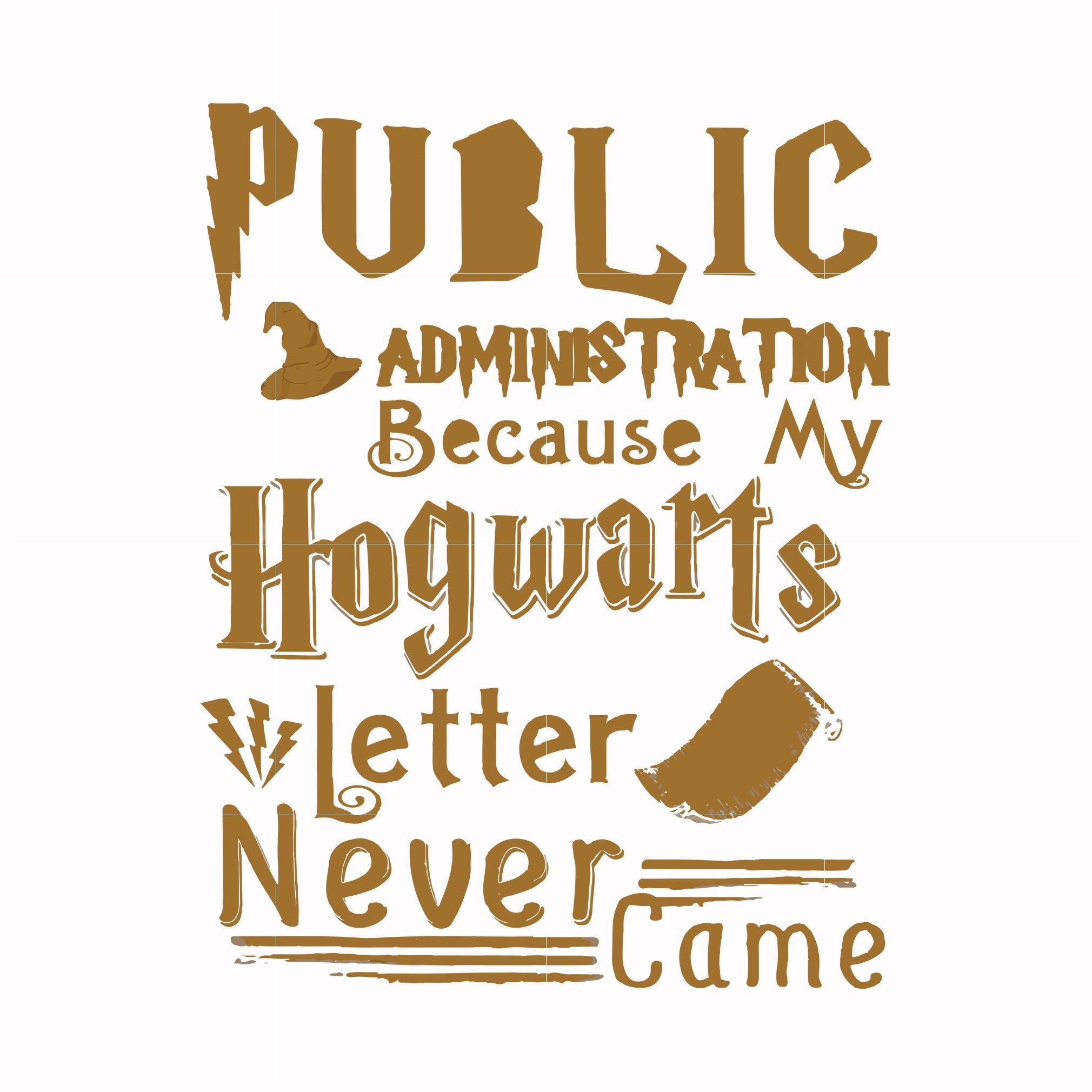 2020x2020 Public administration because my Hogwarts letter never came svg, png