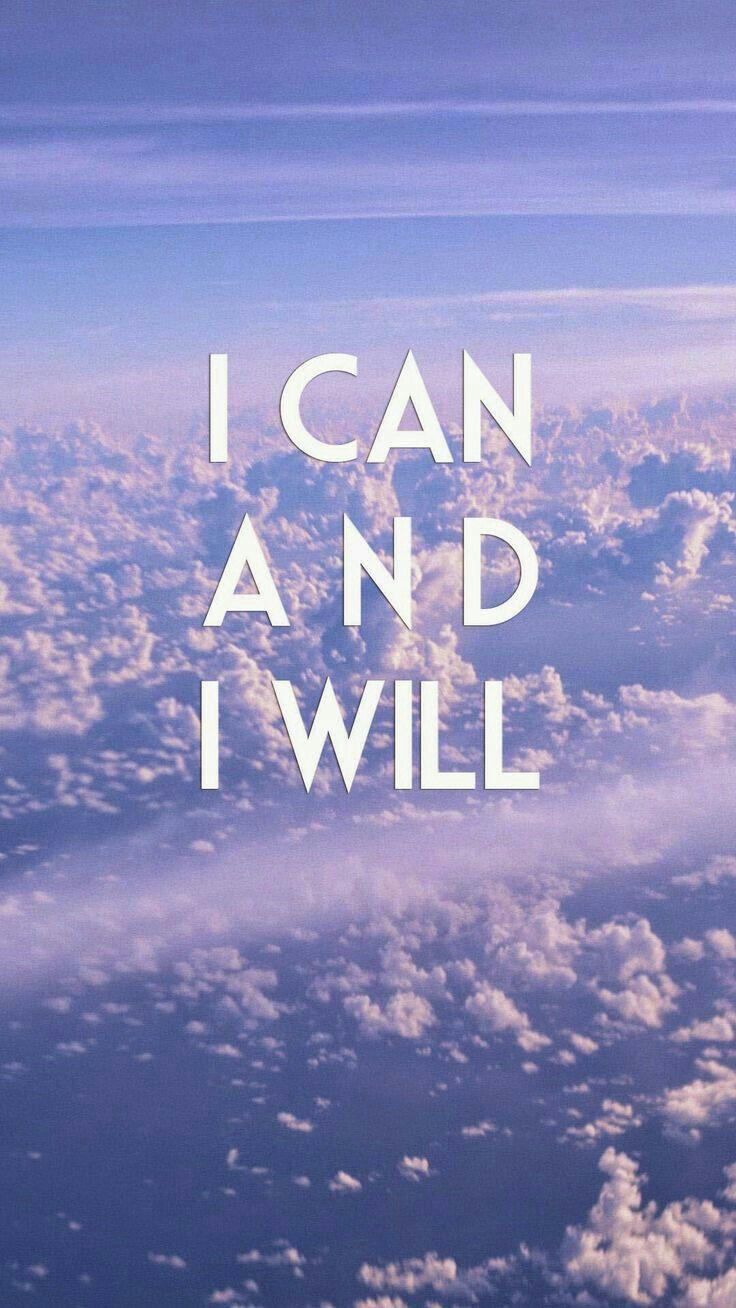 736x1308 I can and I will. Wallpaper quotes, Phone wallpaper quotes, Motivational quotes