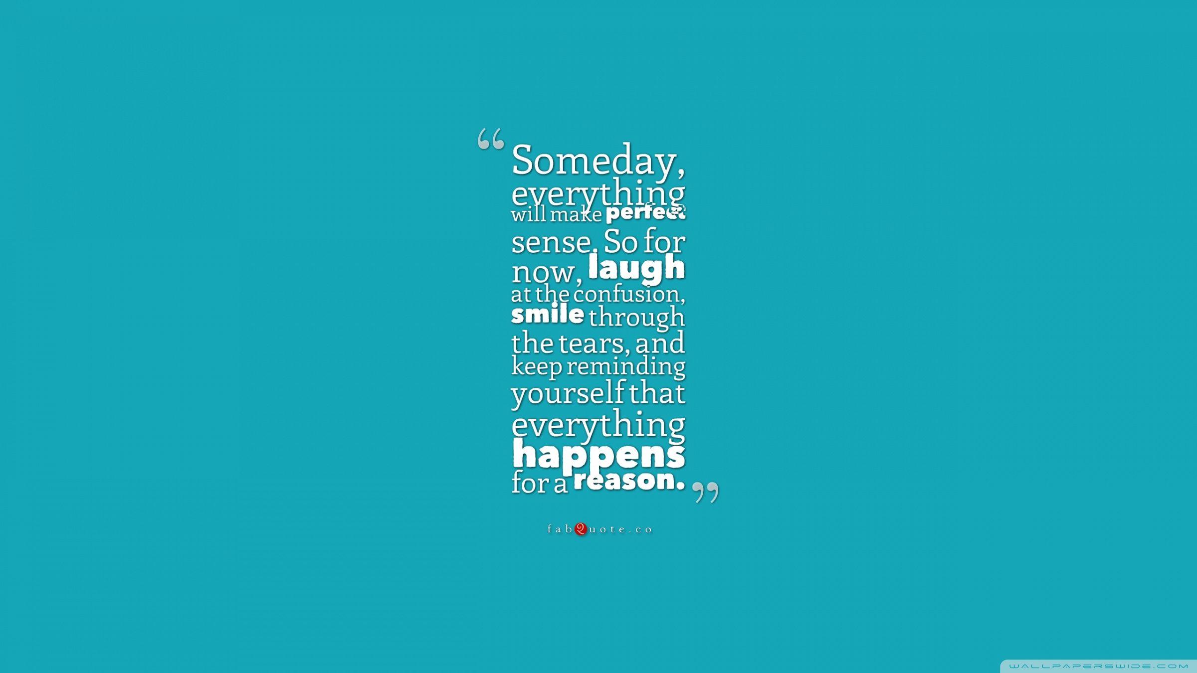 2400x1350 Someday everything will make perfect sense Quote Ultra HD Desktop Background Wallpaper for 4K UHD TV : Widescreen & UltraWide Desktop & Laptop : Multi Display, Dual Monitor : Tablet