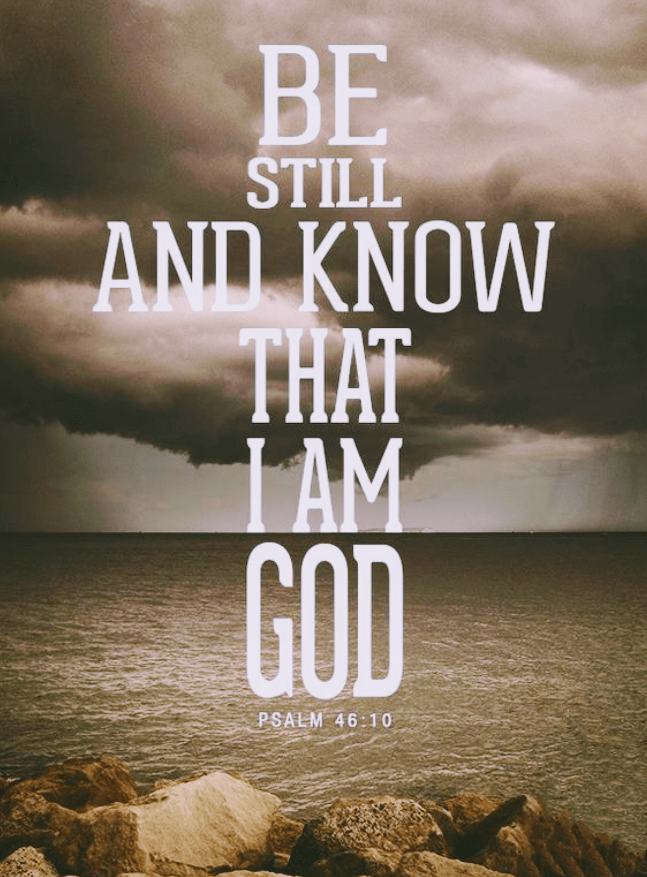 1306x1770 Be still, and know that I am God 46:10.