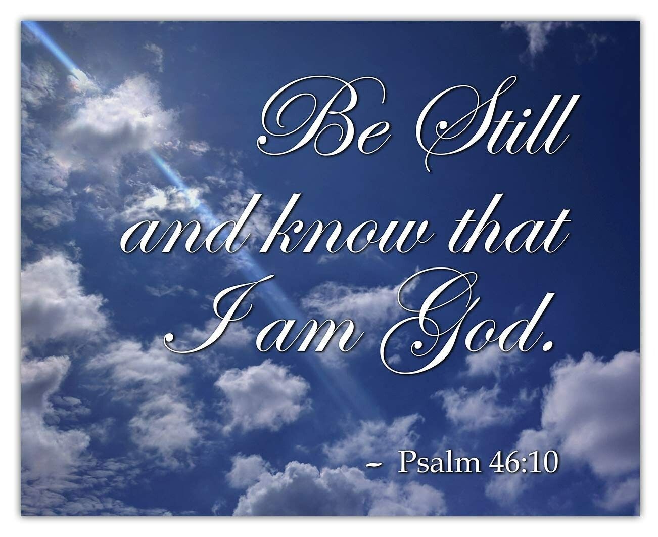 1302x1062 Be Still and Know that I am God Psalm 46:10 PREMIUM SATIN PRINT