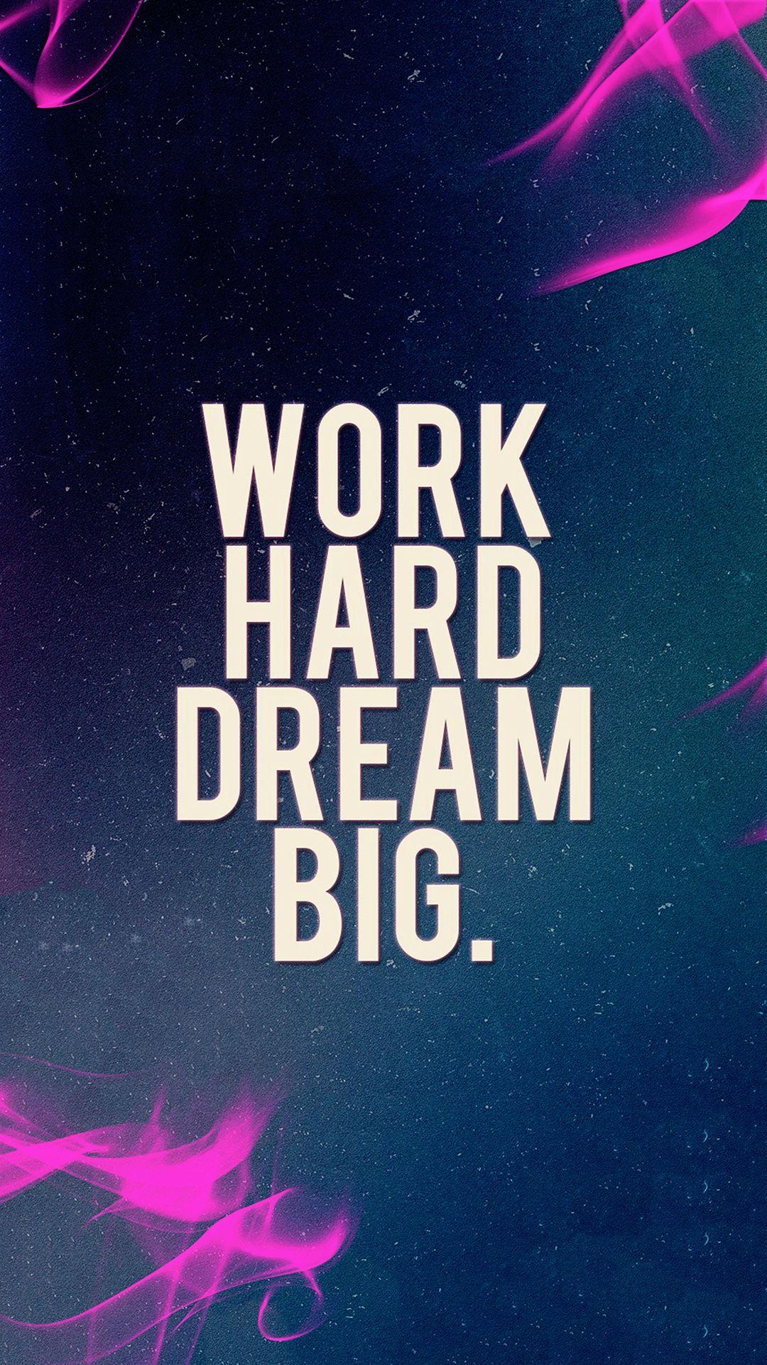 False dream на телефон. Хард ворк. Work hard Dream big. Обои на телефон Dream. Картинки work hard Dream big.