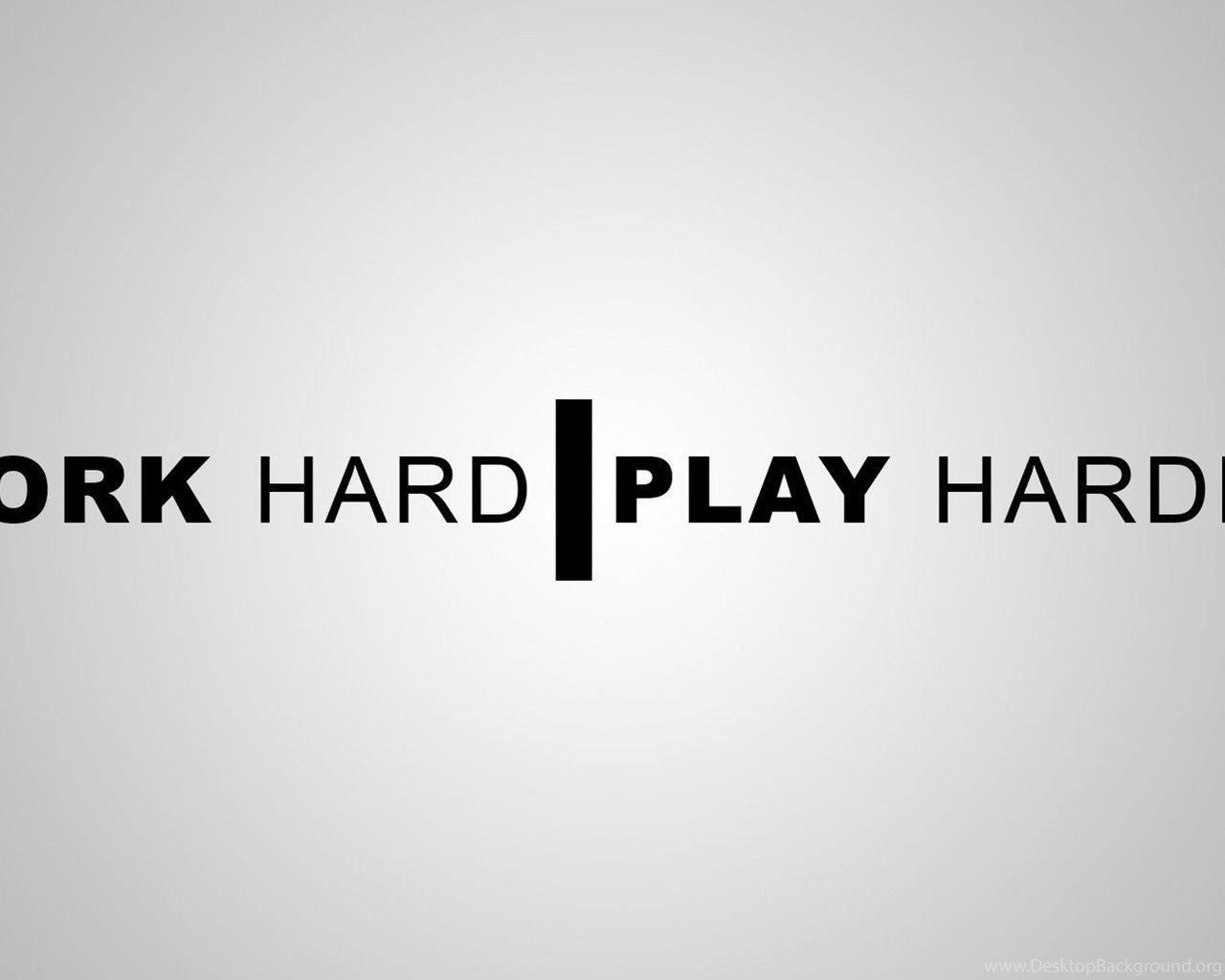 1280x1024 Work Hard Play Hard HD Wallpaper Desktop Background