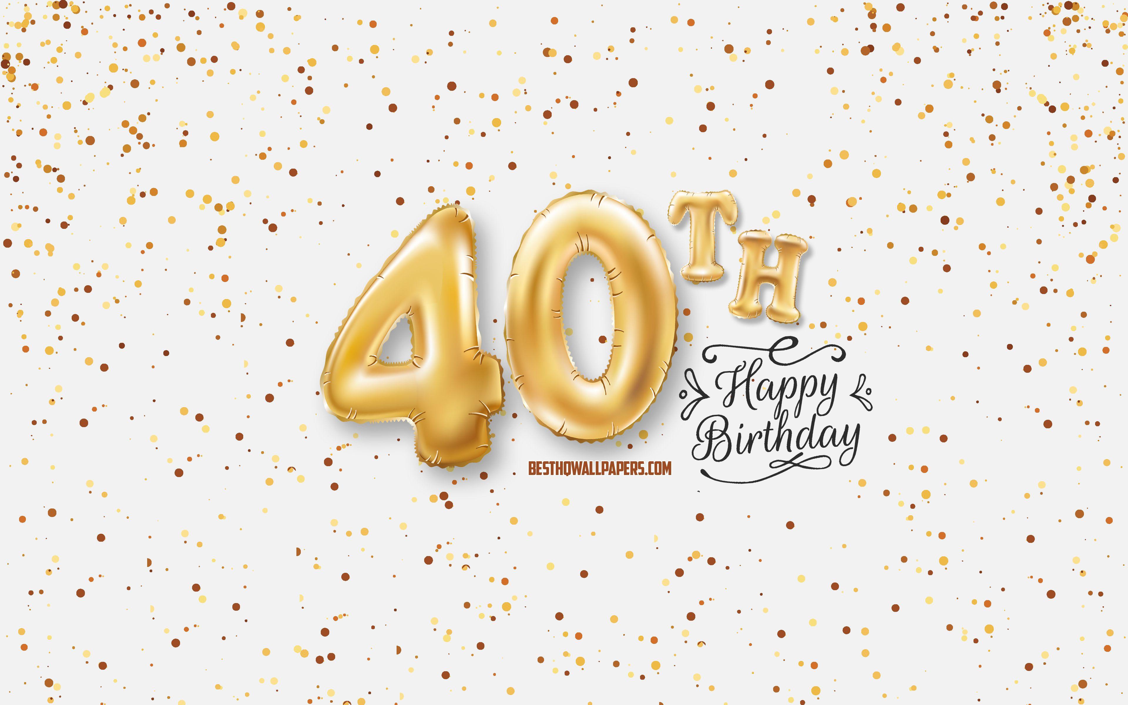 40th Birthday Wallpapers - Top Free 40th Birthday Backgrounds -  WallpaperAccess