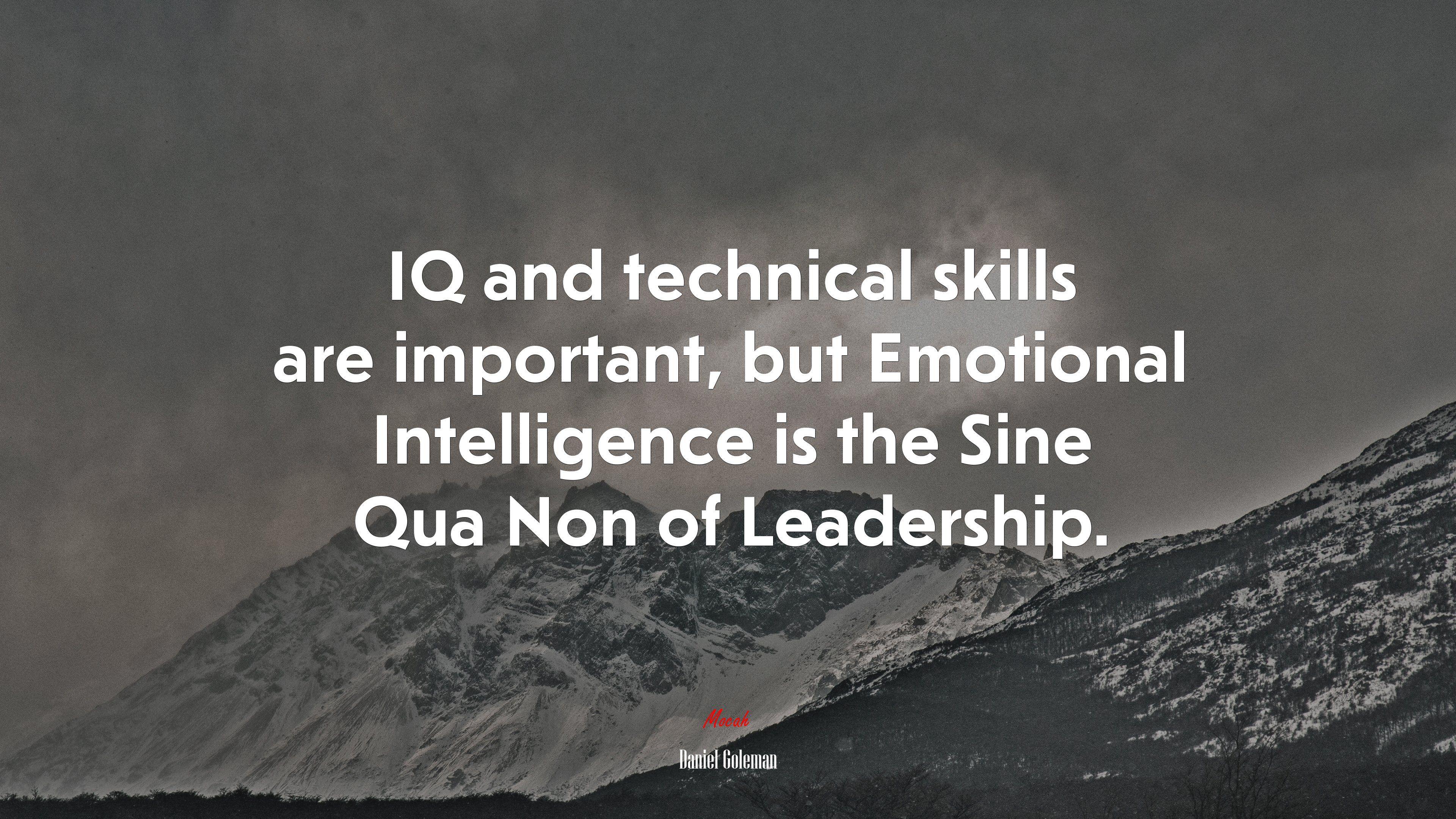 3840x2160 IQ and technical skills are important, but Emotional Intelligence is the Sine Qua Non of Leadership. Daniel Goleman quote, 4k wallpaper. Mocah.org HD Desktop Wallpaper