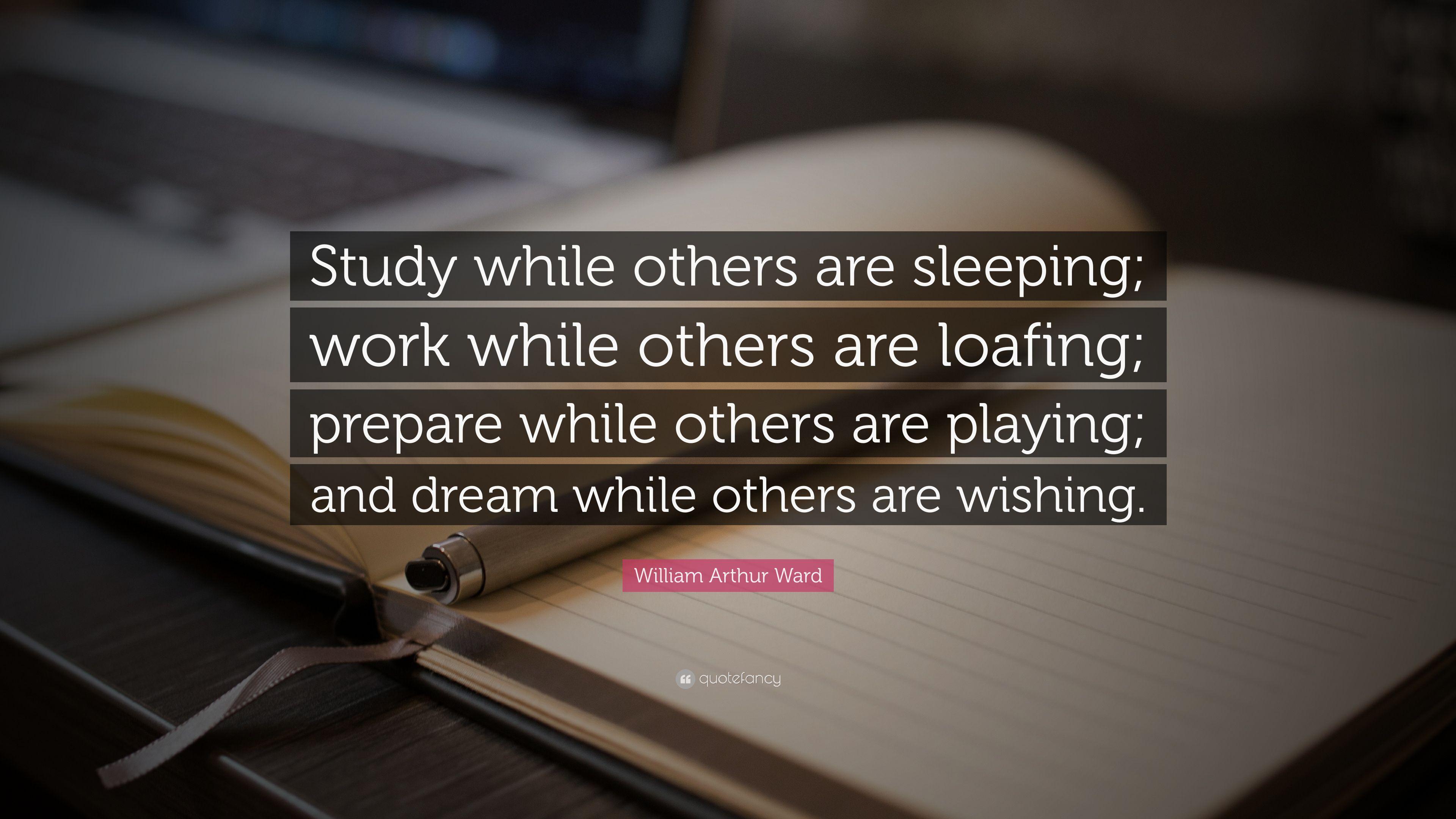 3840x2160 William Arthur Ward Quote: “Study while others are sleeping; work while others are loafing; prepare while others are playing; and dream while others.” (27 wallpaper)