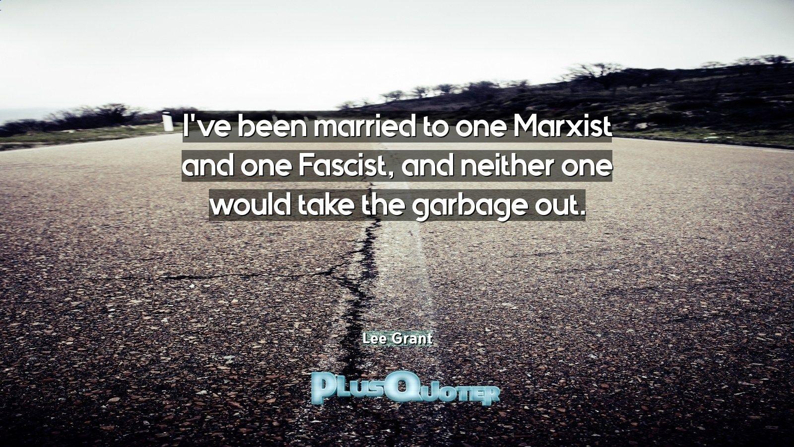 1600x900 I've been married to one Marxist and one Fascist, and neither one