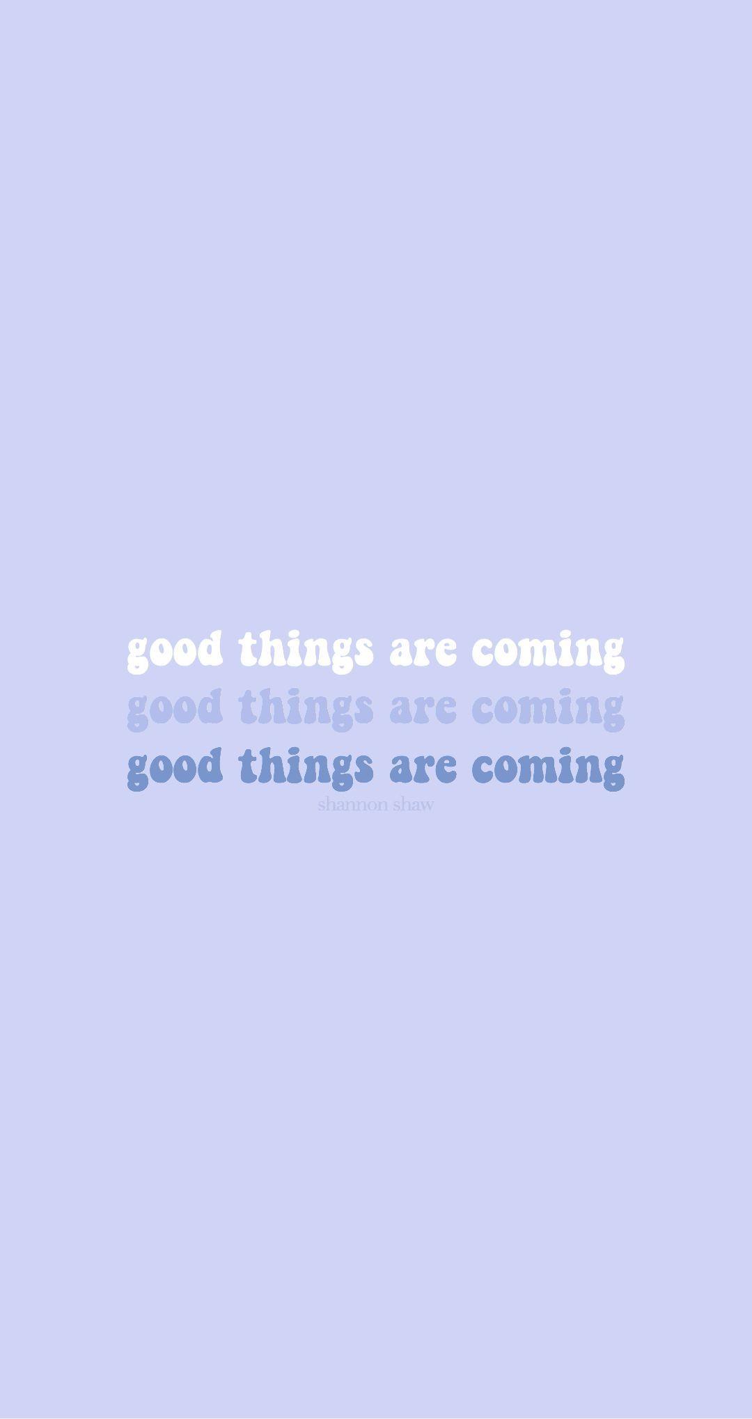 Good Things Are Coming Wallpapers - Top Free Good Things Are Coming ...