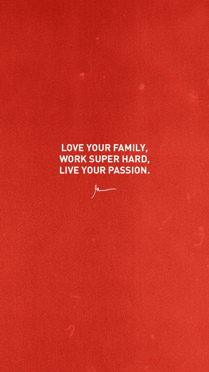 700x1244 Love your family, work super hard, live your passion