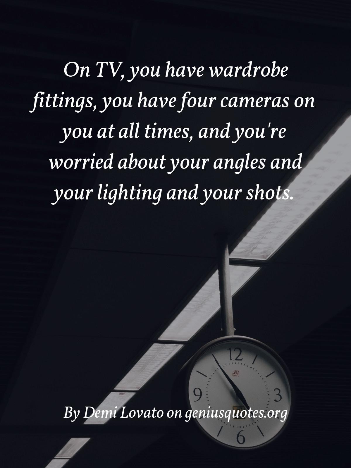 1200x1600 Quote: On TV, you have wardrobe fittings, you have four cameras on