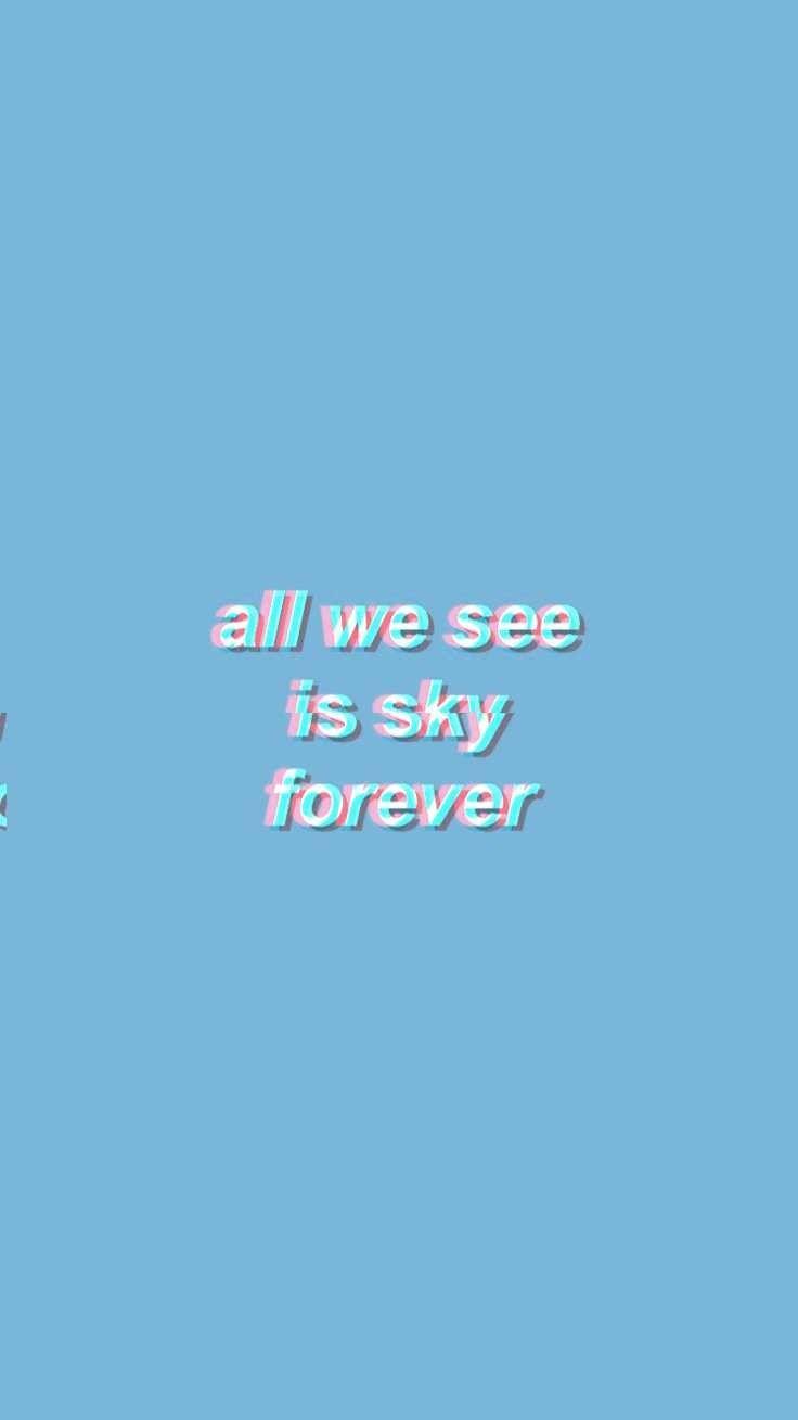 736x1309 we let the world pass by for forever. Blue quotes, Baby blue aesthetic, Baby blue wallpaper