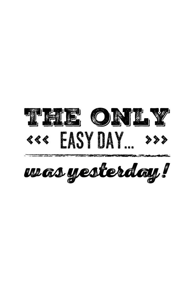 736x1105 The only easy day. Was Yesterday!