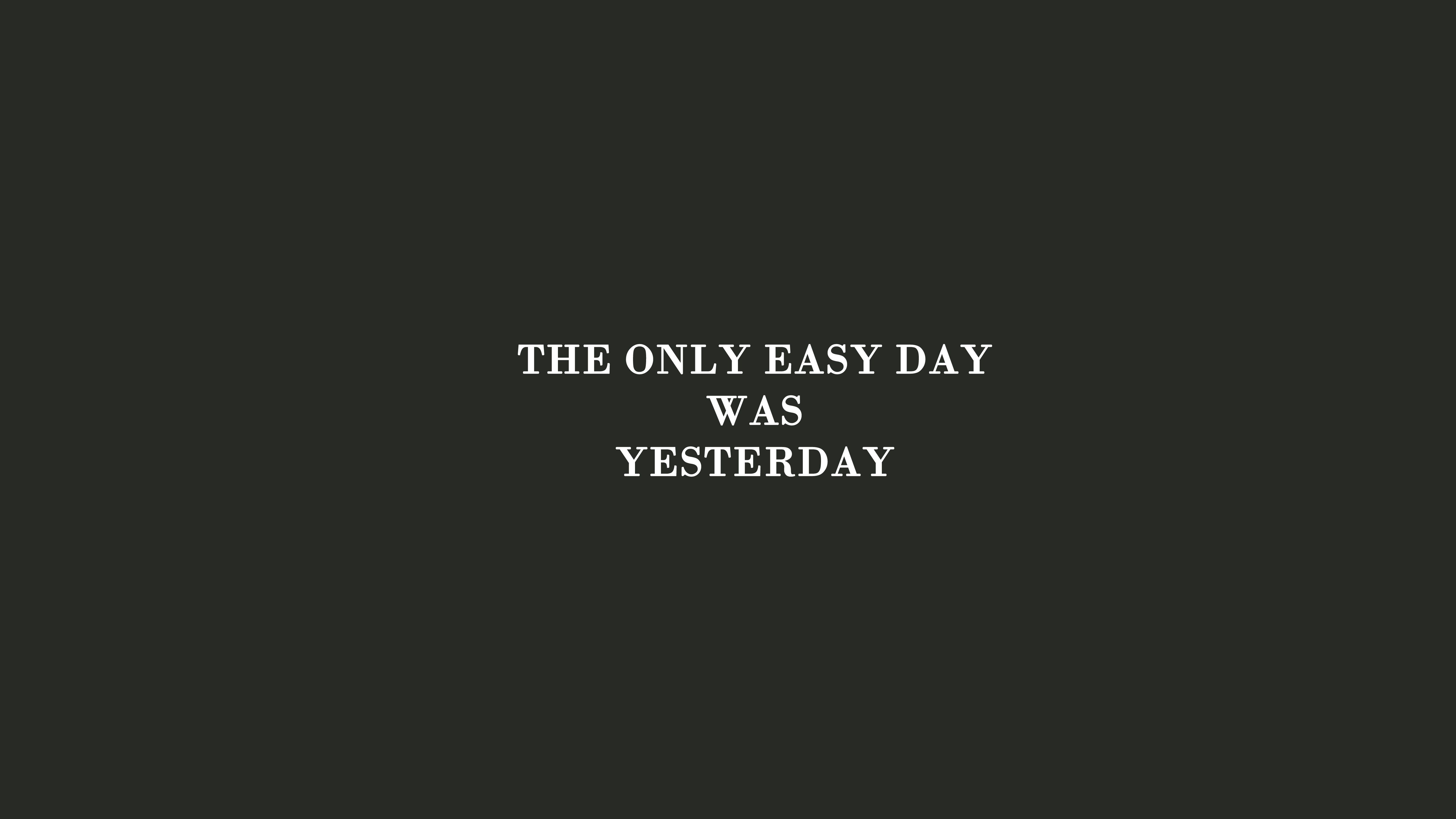 5120x2880 The Only Easy Day Was Yesterday