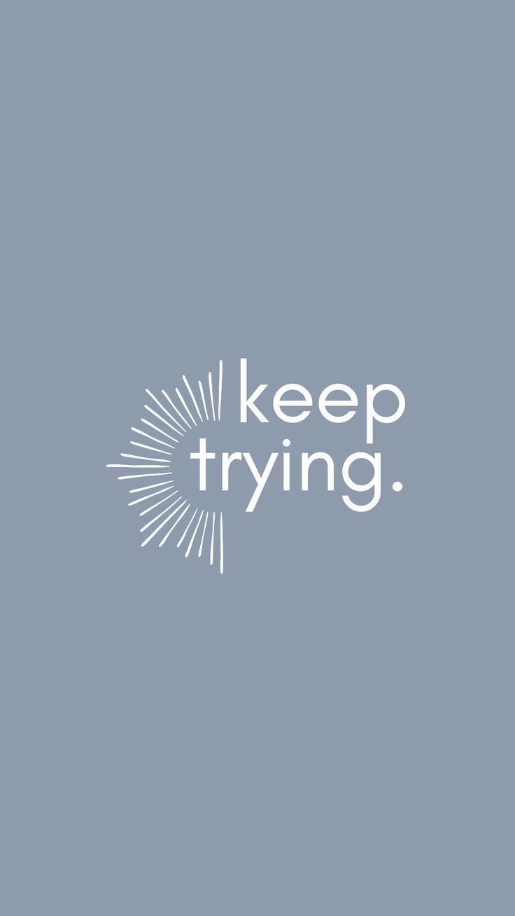 736x1308 Keep Trying Wallpaper. Inspirational iPhone Background. Keep on keeping on wallpaper, Try again wallpaper, Just do it wallpaper