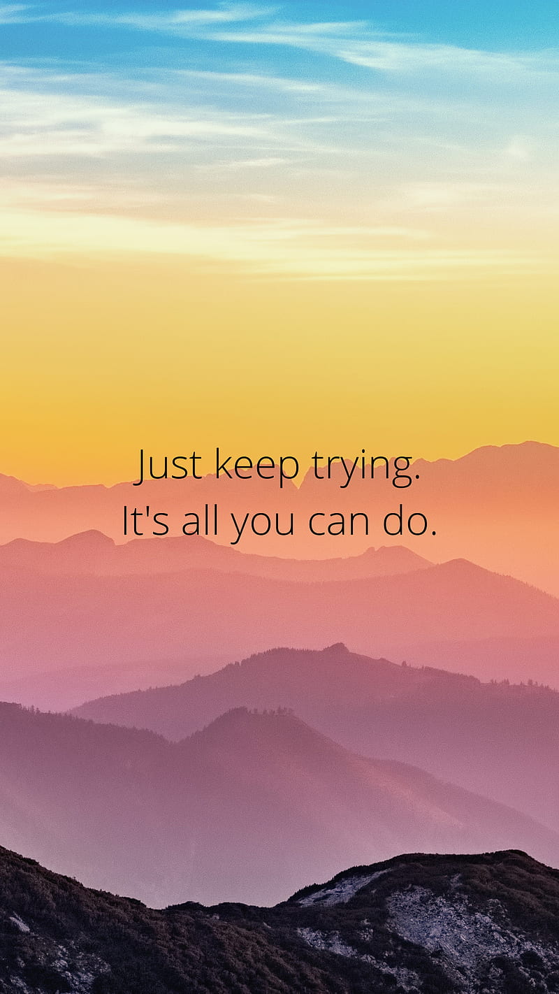 800x1422 Just keep trying, keep trying, nature, pretty, quotes, HD phone wallpaper