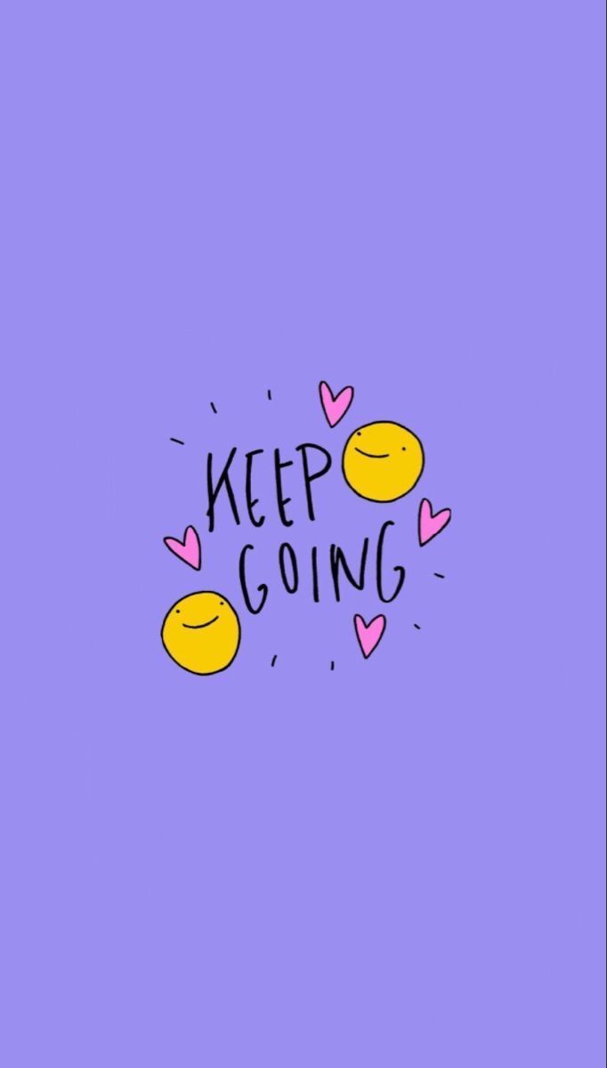 682x1200 Keep Going <3 Positive Quotes Wallpaper. Cute smiley face typography, Keep going motivational quote, Motivational phone wallpaper
