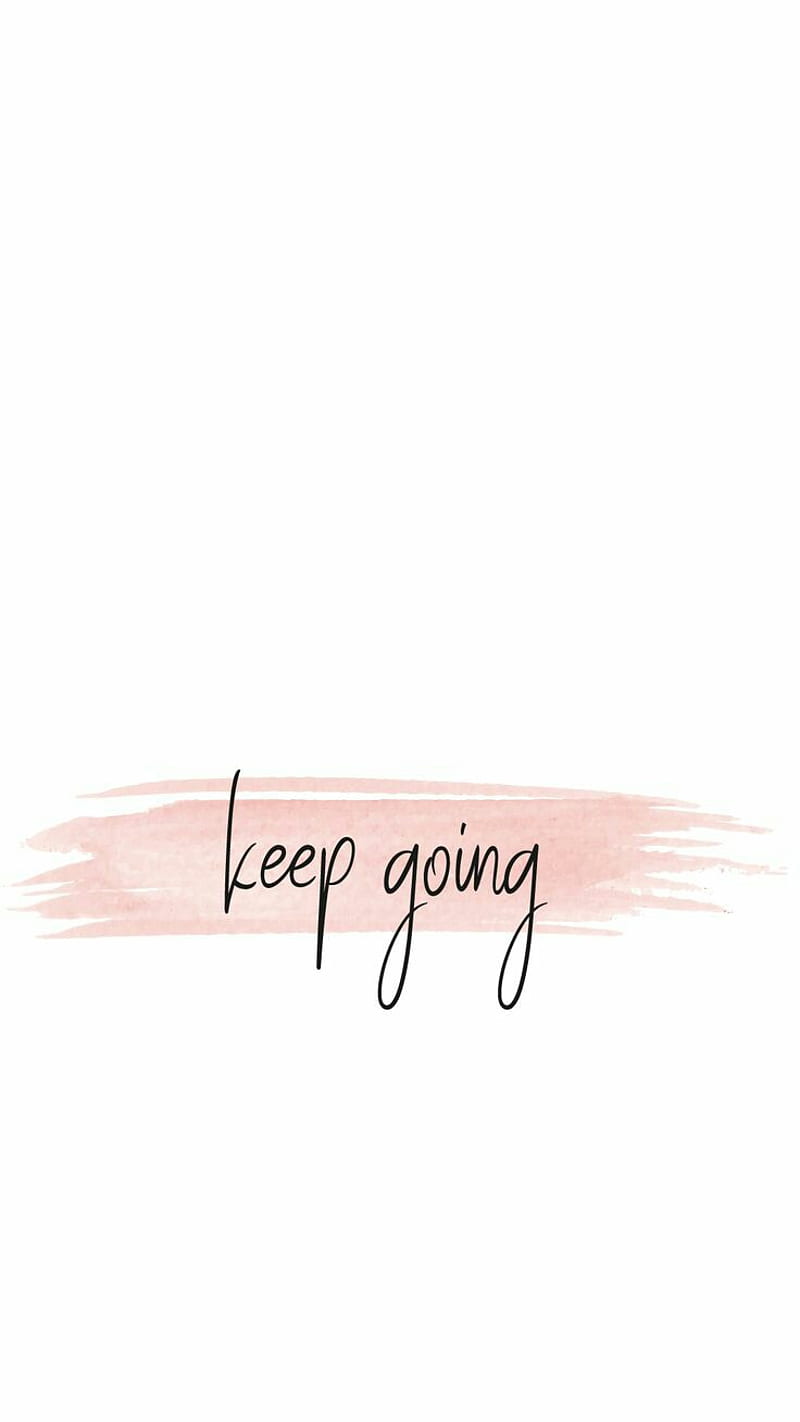 800x1422 Keep going, motivation, inspirational, HD phone wallpaper