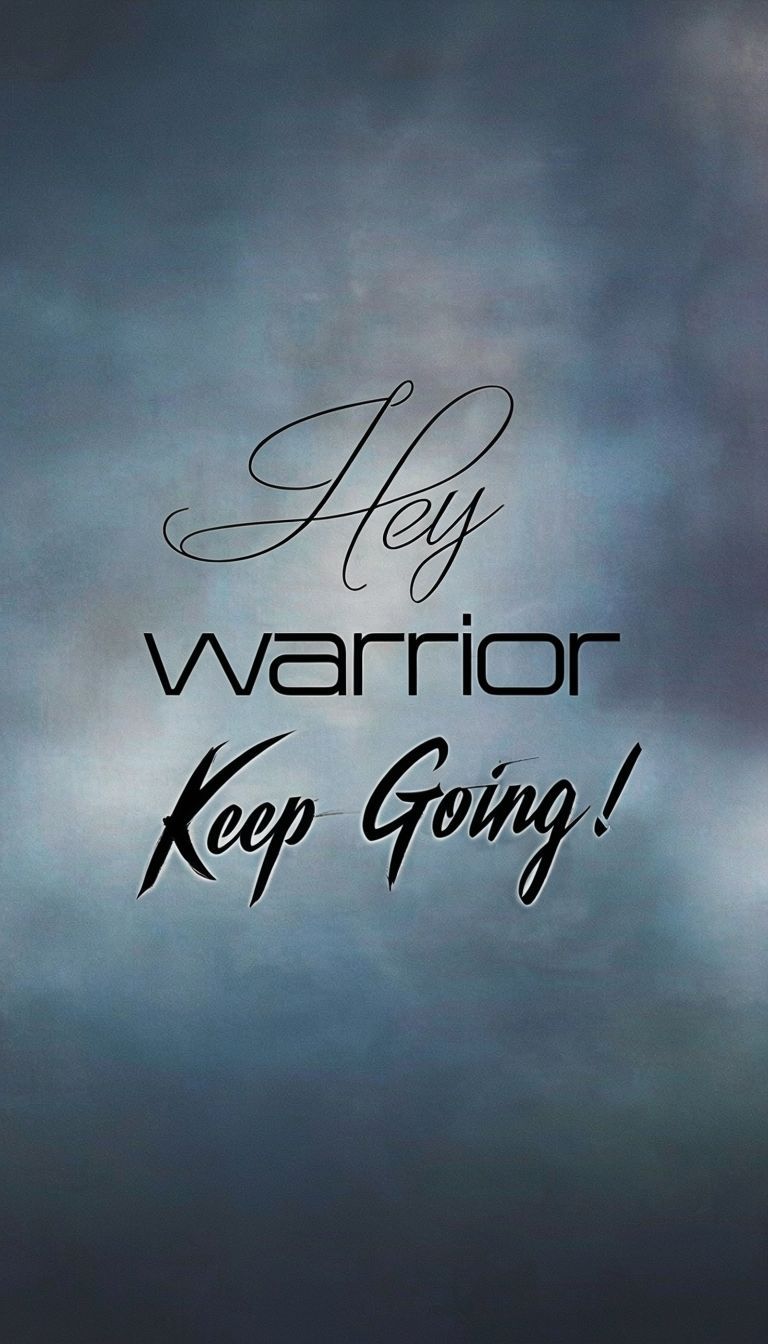 768x1344 Hey Warrior Keep Going Motivational Quote Mobile Wallpaper