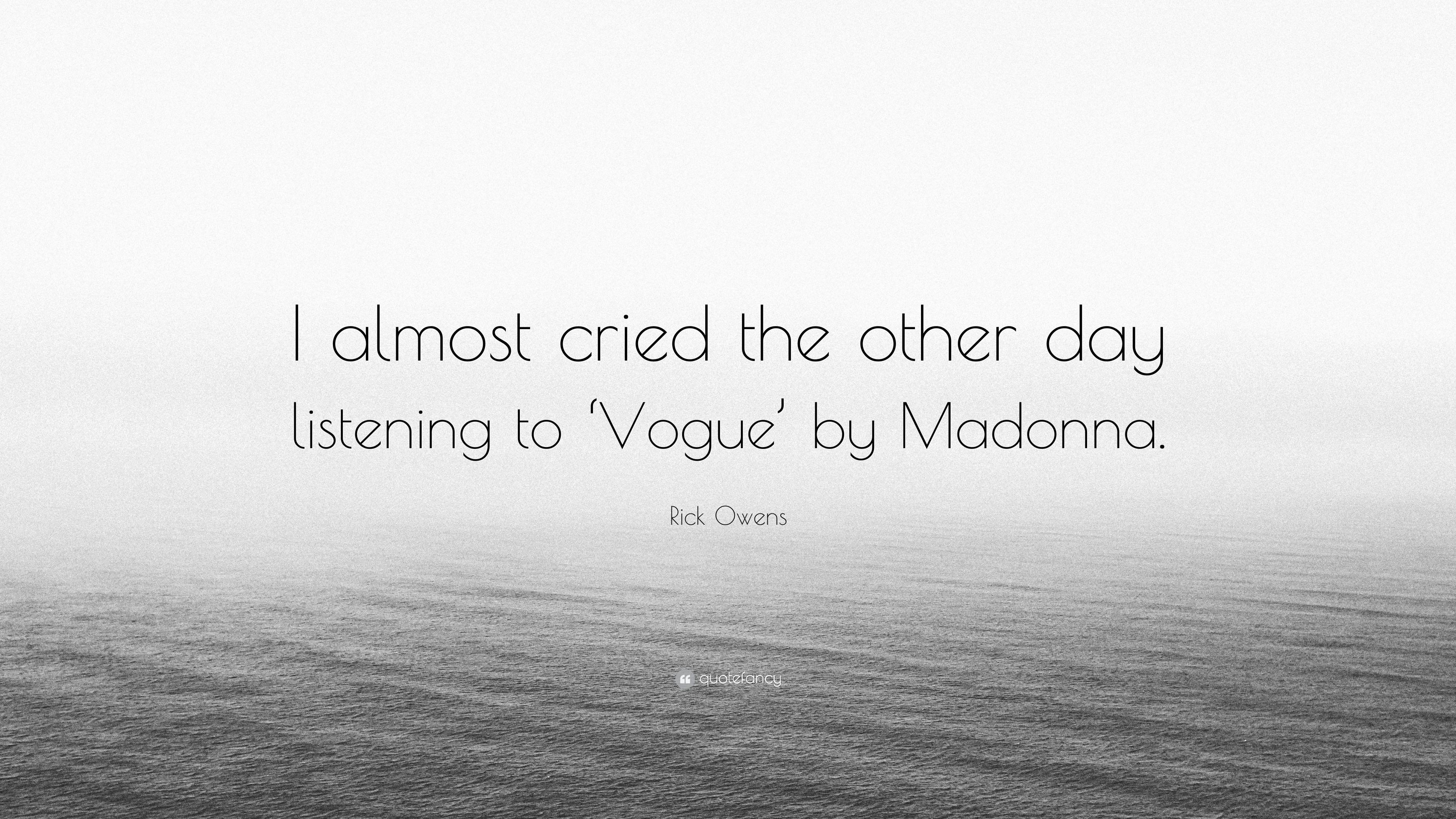3840x2160 Rick Owens Quote: “I almost cried the other day listening to 'Vogue' by Madonna.” (7 wallpaper)
