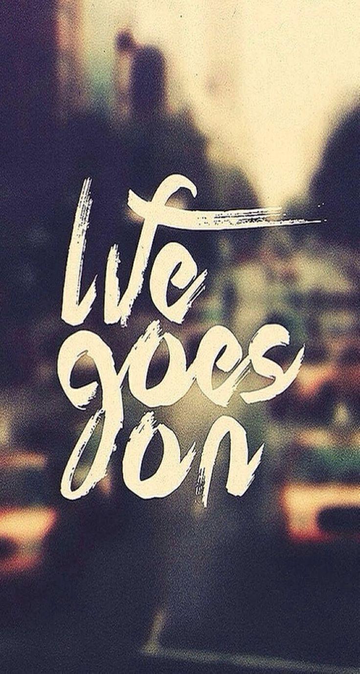 736x1377 Tumblr Quotes About Life Goes On Hd Life Goes On Wallpaper