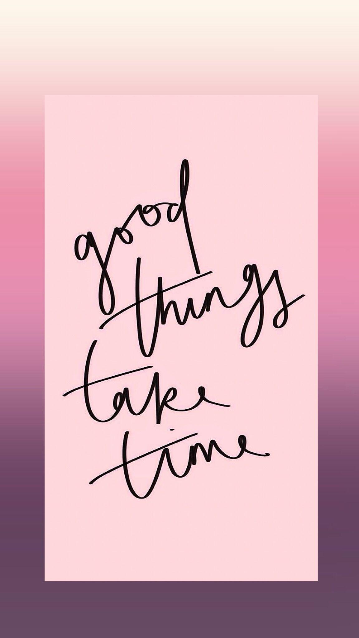 Good Things Take Time Wallpapers - Top Free Good Things Take Time  Backgrounds - WallpaperAccess