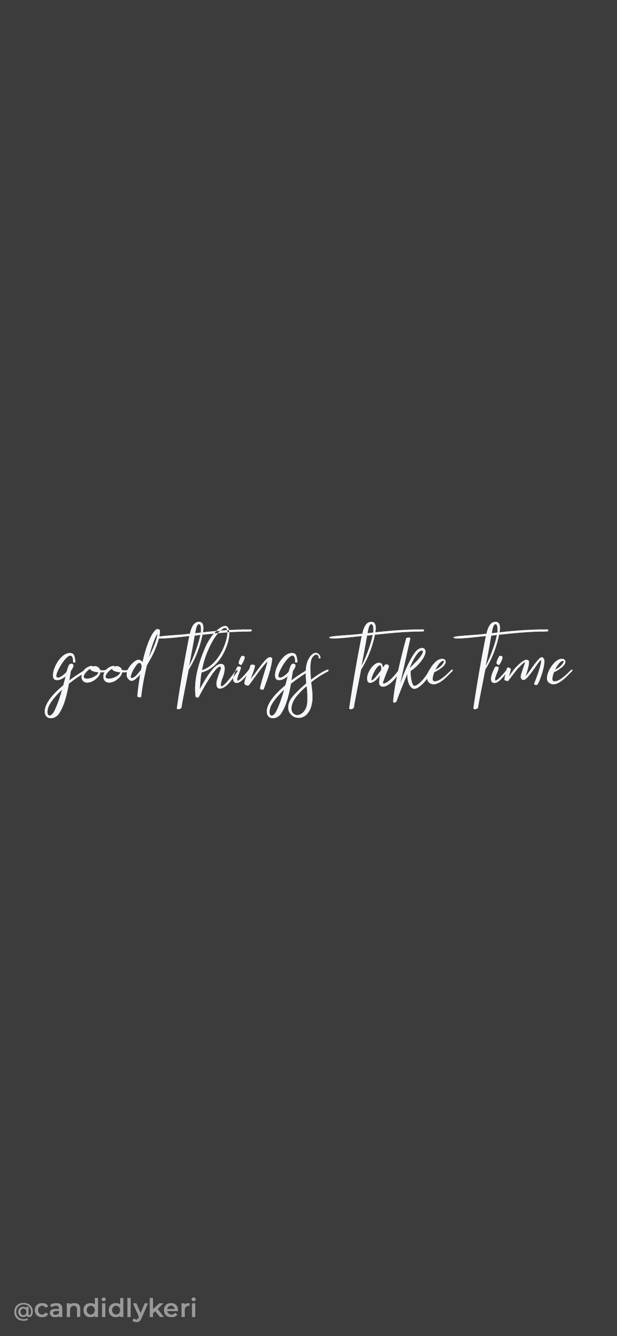 Good Things Take Time Wallpaper ~ Motivational Wallpapers She Believed